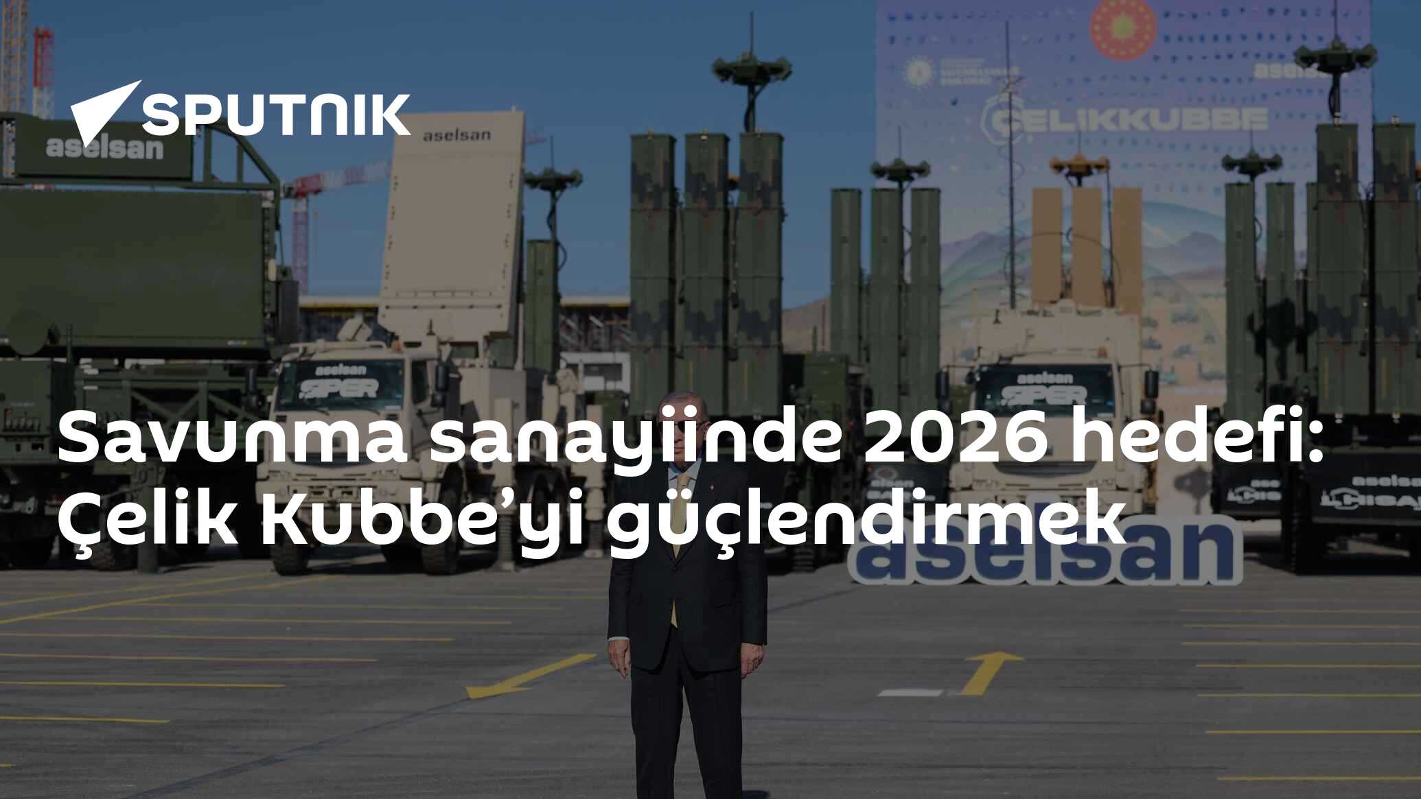 Savunma sanayiinde 2026 hedefi: Çelik Kubbe’yi güçlendirmek