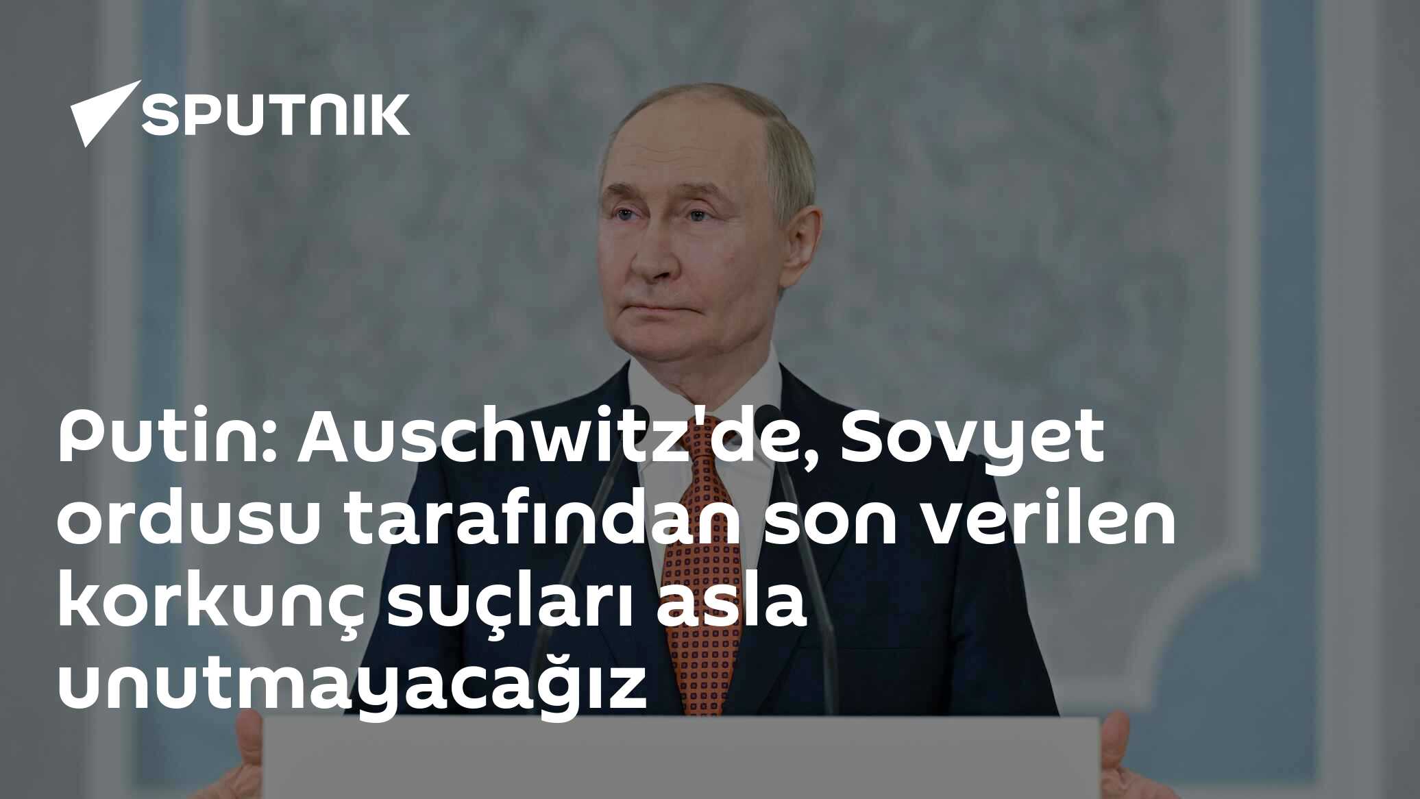 Putin, Auschwitz Anma Töreninde Sovyetlerin Rolünü Yöneltti