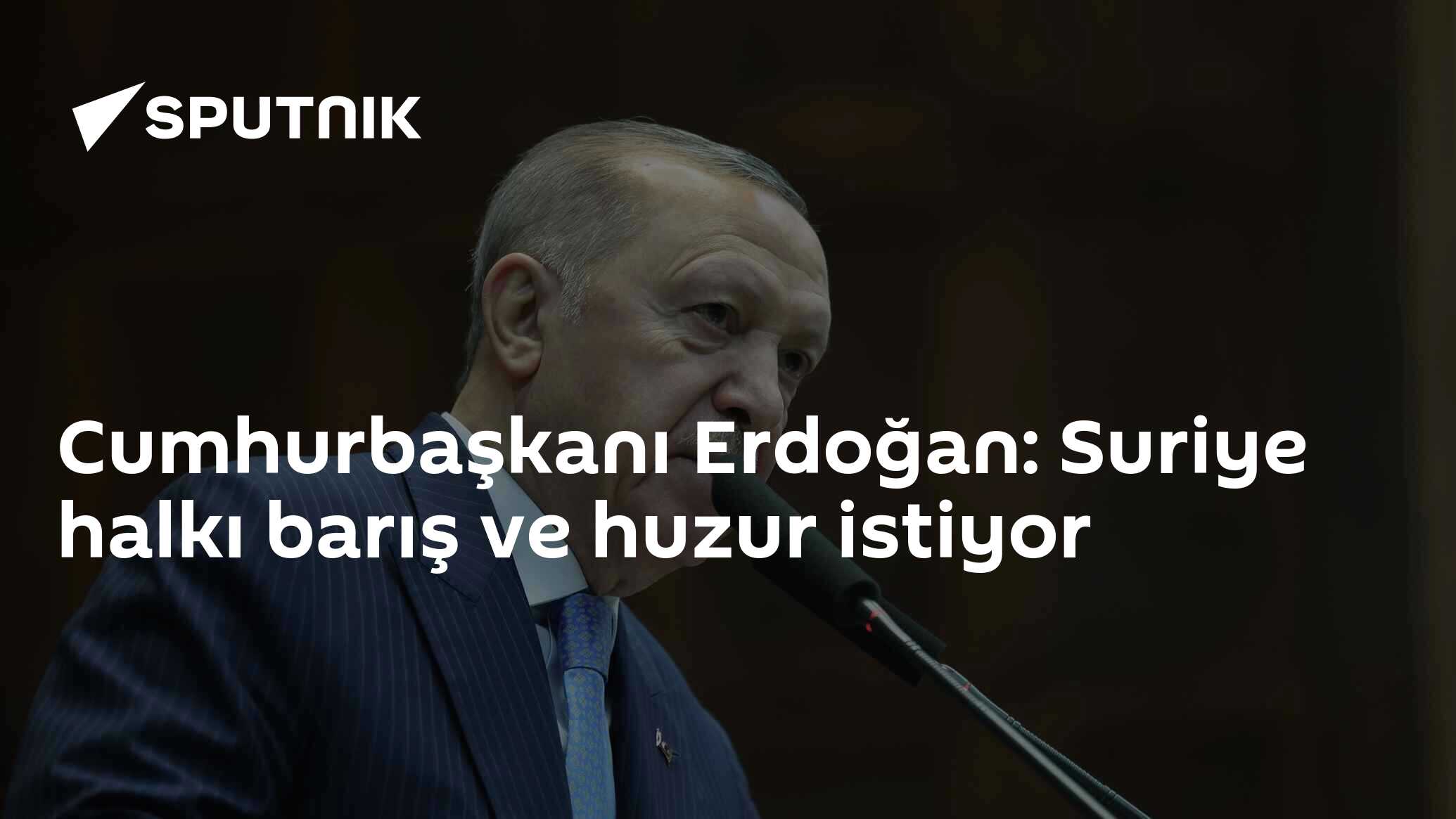 Erdoğan: Suriye Halkı Barış İstiyor