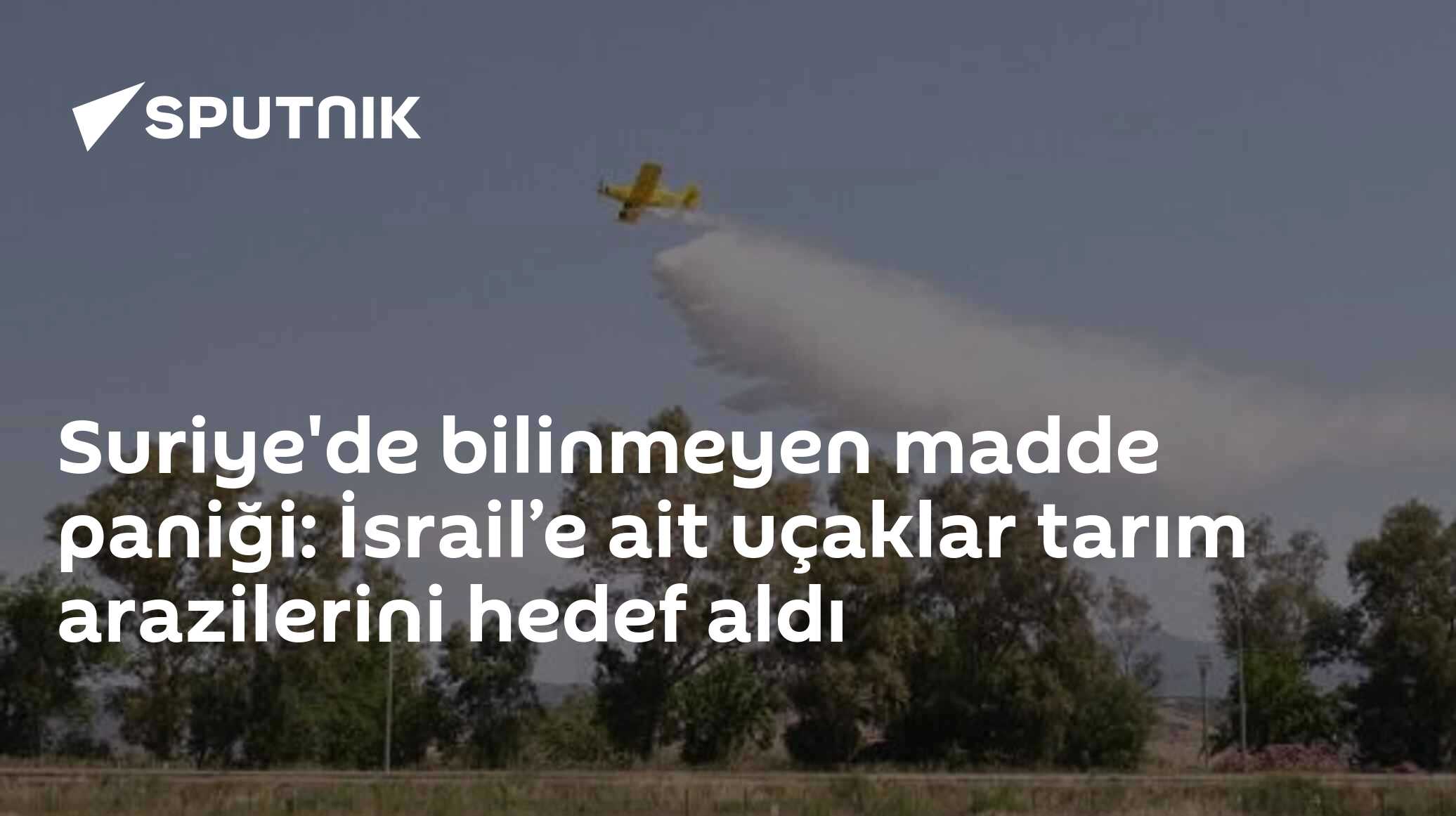Suriye'de Bilinmeyen Madde Paniği: İsrail Uçakları Tarım Arazilerini Hedef Alan Öncelikli Haber