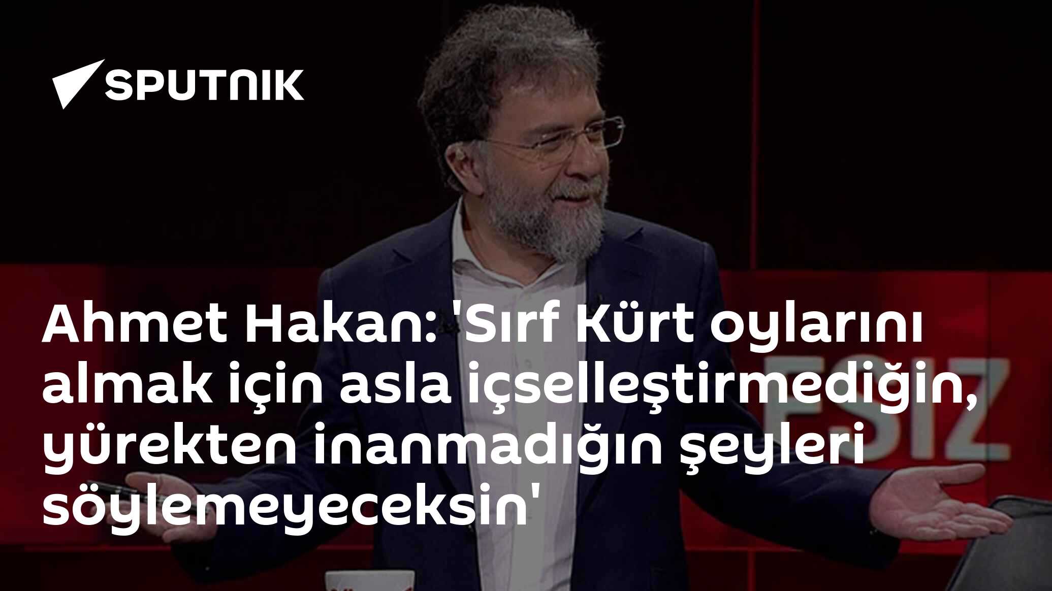 Ahmet Hakan: Kürt Oylarını Alırken Gerçeklikten Uzaklaştırmadan Şeffaf Olma