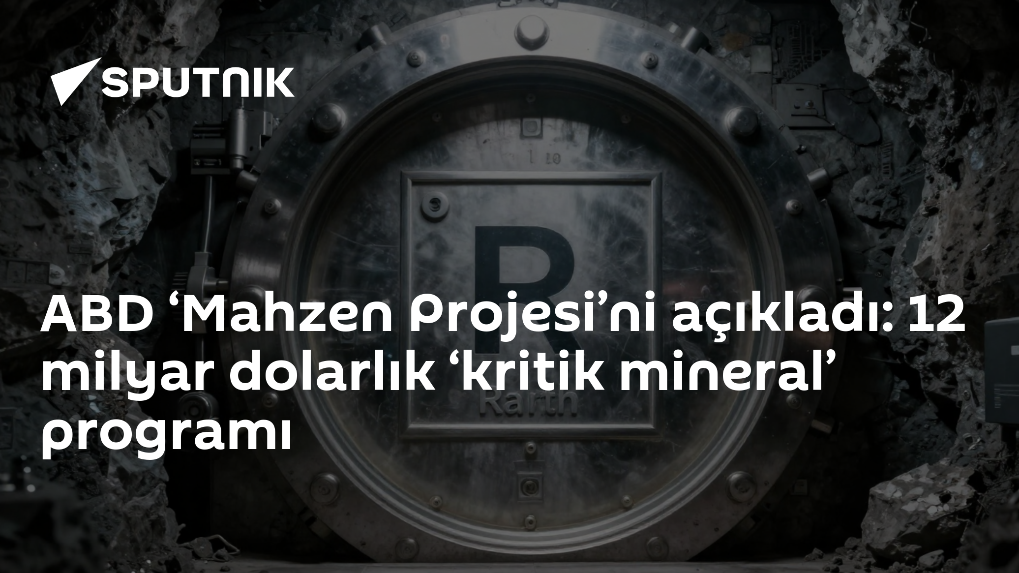 ABD Mahzen Projesi: Kritik Mineral Kaynaklarının Güvenliği