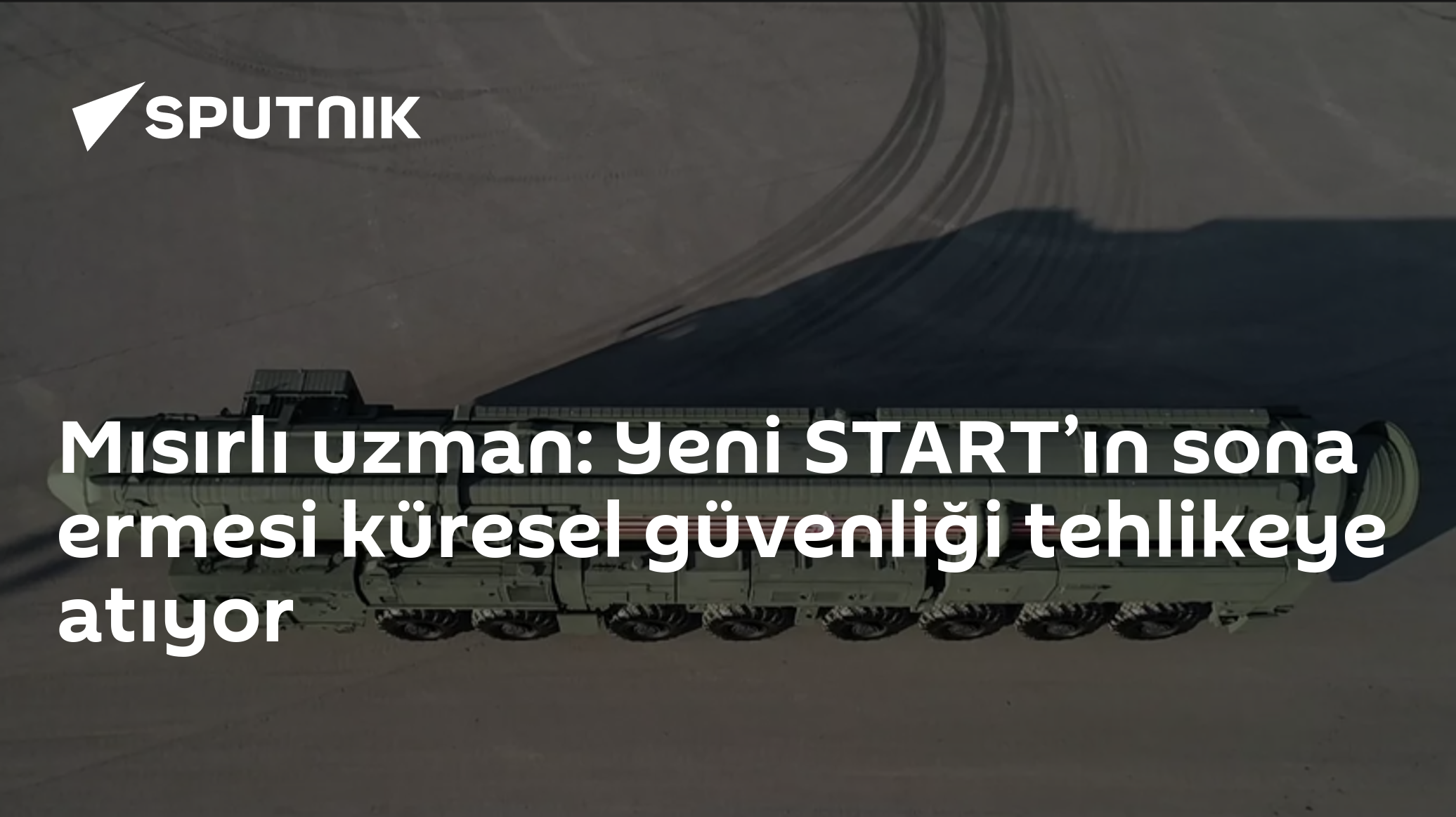 Yeni START'nın Sona Ermesi Küresel Güvenliği Tehlikeye Atıyor - Haber