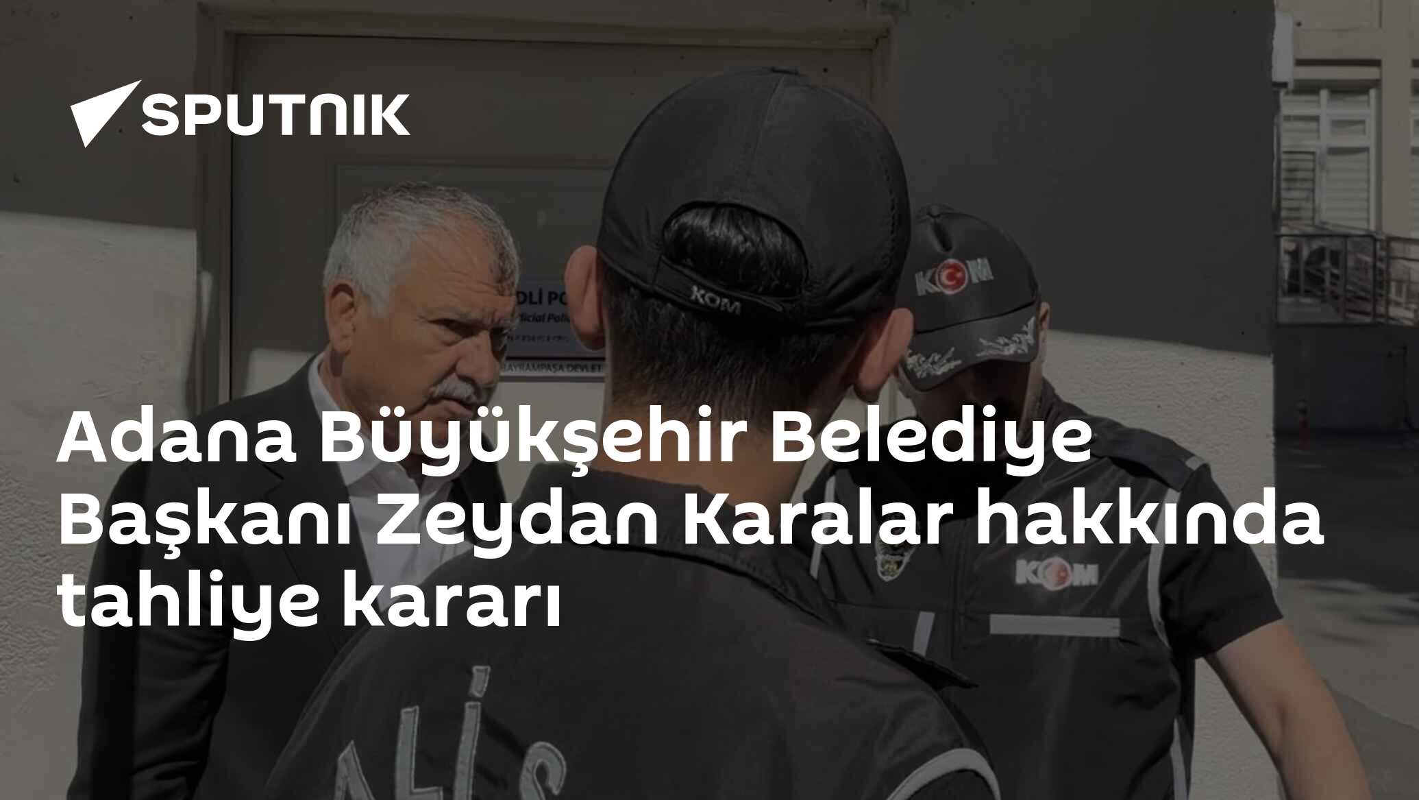 Adana Büyükşehir Belediye Başkanı Zeydan Karalar'ın Tahliye Kararı - Siyasi Durumu