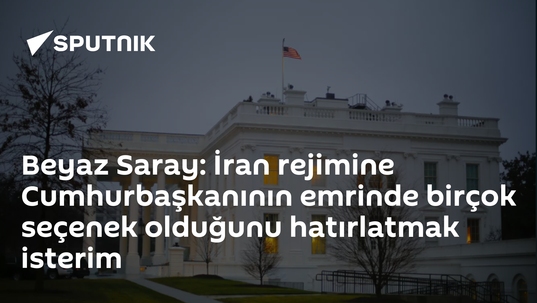 ABD Başkanı Donald Trump'un İran Rejimiye Karşı Seçenekleri - Beyaz Saray Açıklaması