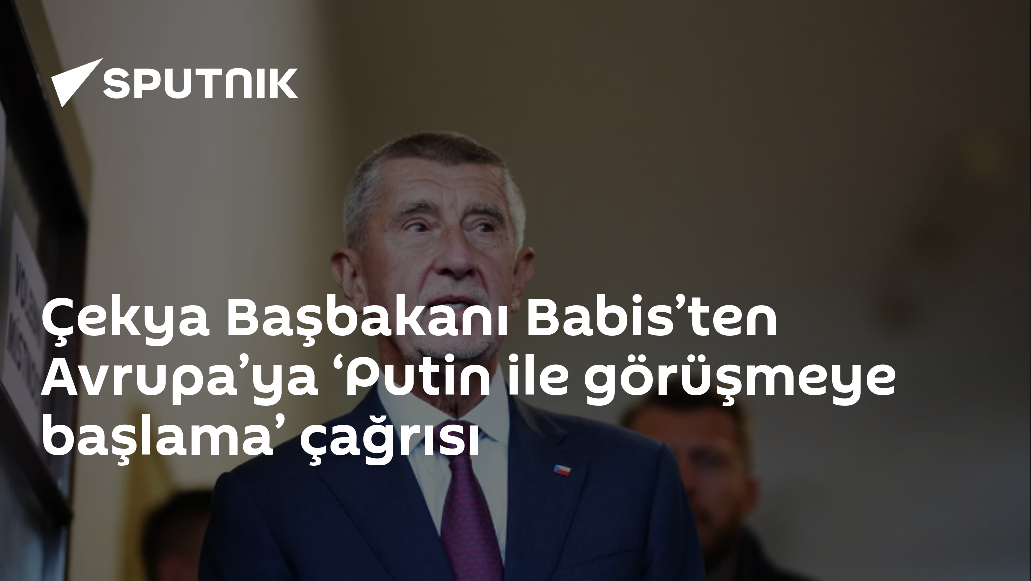 Çek Başbakanı Babis: Avrupa'a Putin ile Görüşmeye Çağrı