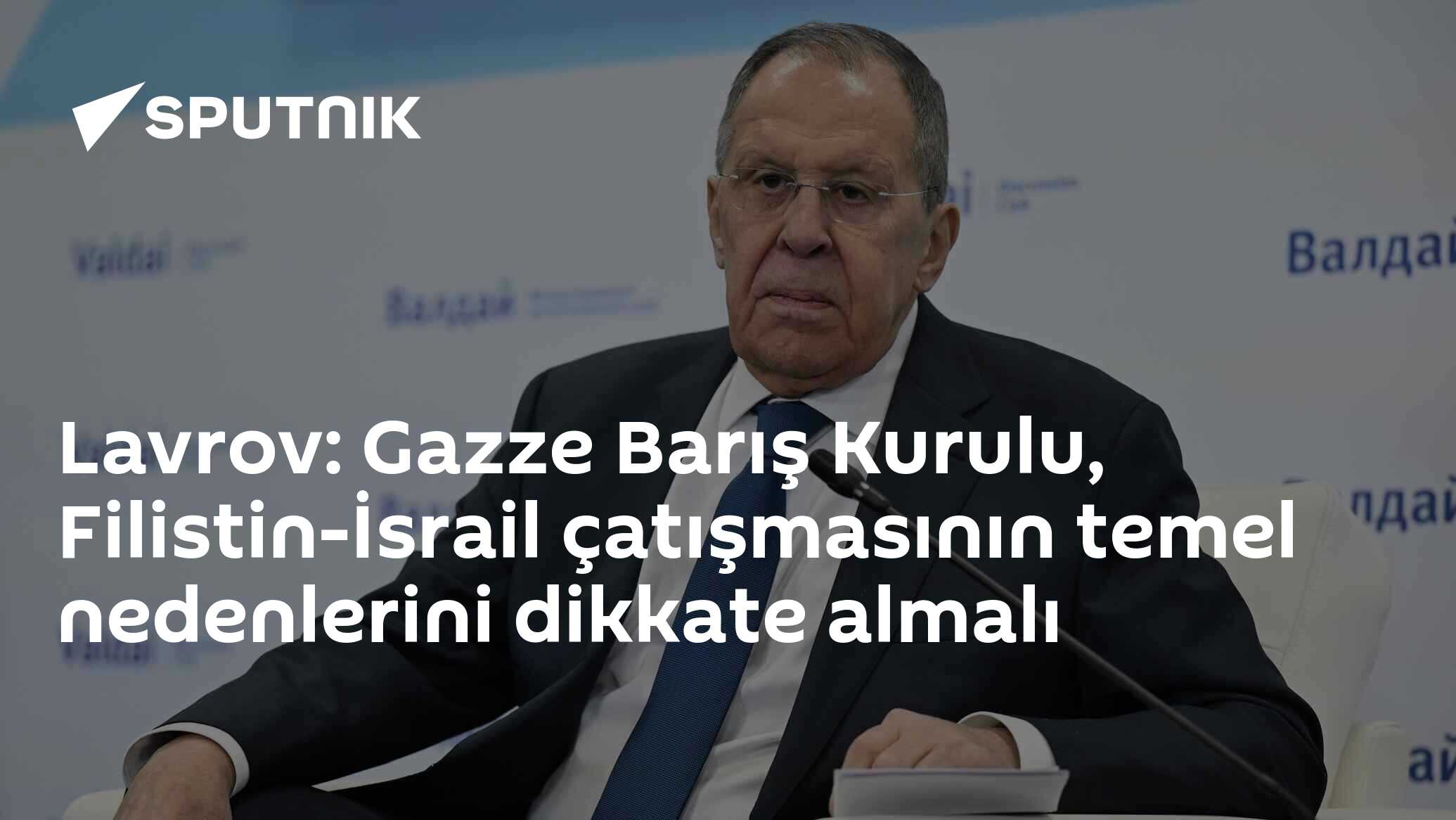 Sergey Lavrov: Gazze Barış Kurulu'na Filistin-İsrail Çatışmasının Temel Nedenlerini Dikkate Alması İçin Çağrı