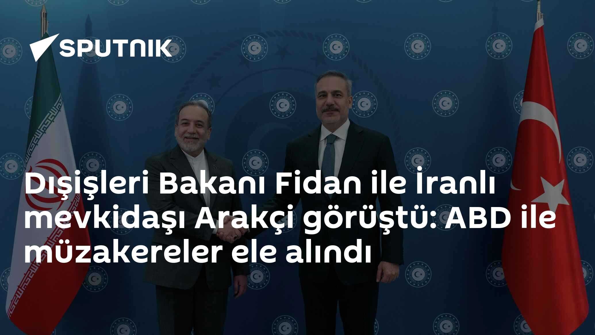 Türkiye'nin Dışişleri Bakanı Fidan ile İranlı Arakçi'nin ABD ile Müzakereleri Ele Alma