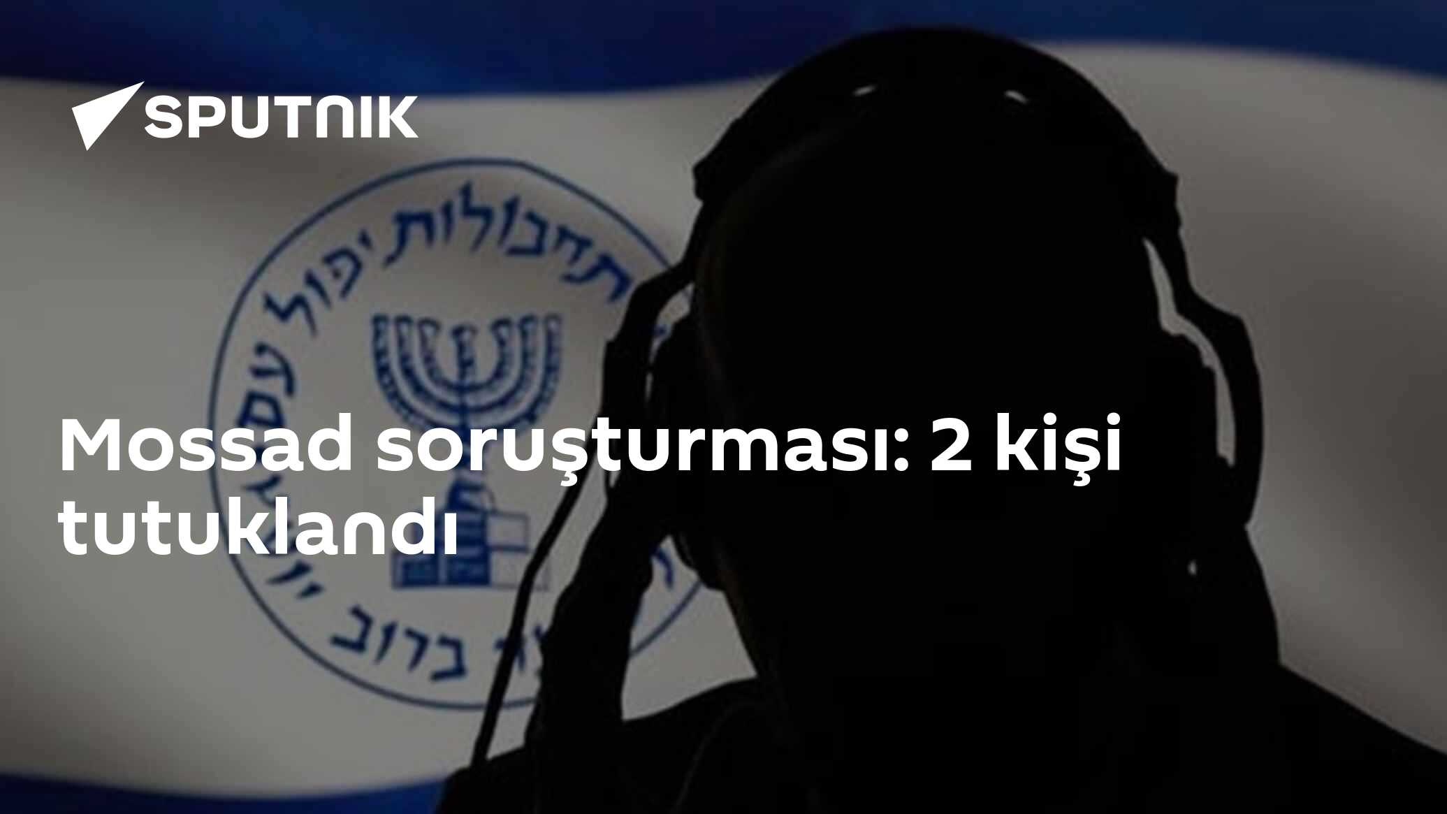 Mossad Soruçması: Şirket Sahibi ve Çalışanı Tutanak Alındı