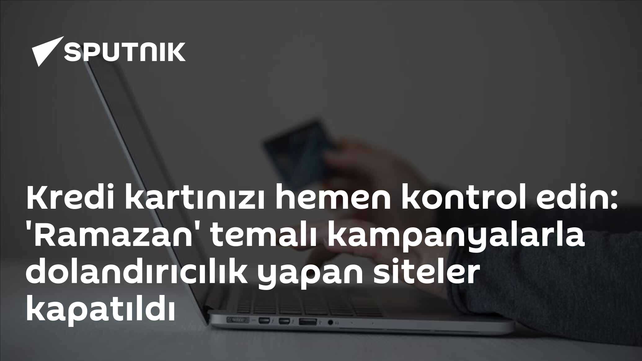 'Ramazan' Temalı Dolandırıcı Kampanyalarla Mücadele: 940 Sahte Site Kapatıldı