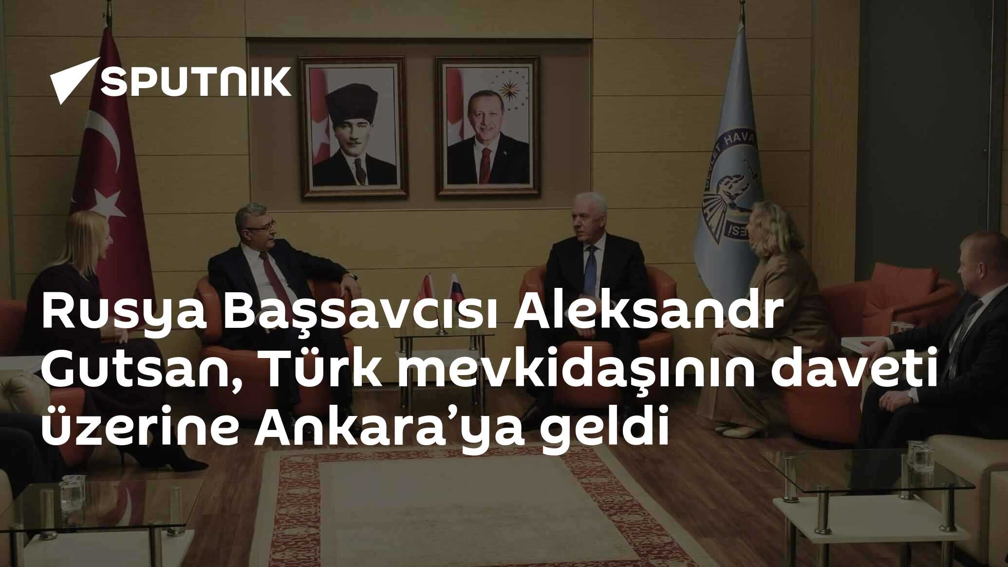 Rusya Başsavcısı Aleksandr Gutsan Türkiye’ye Ziyaretine Dair