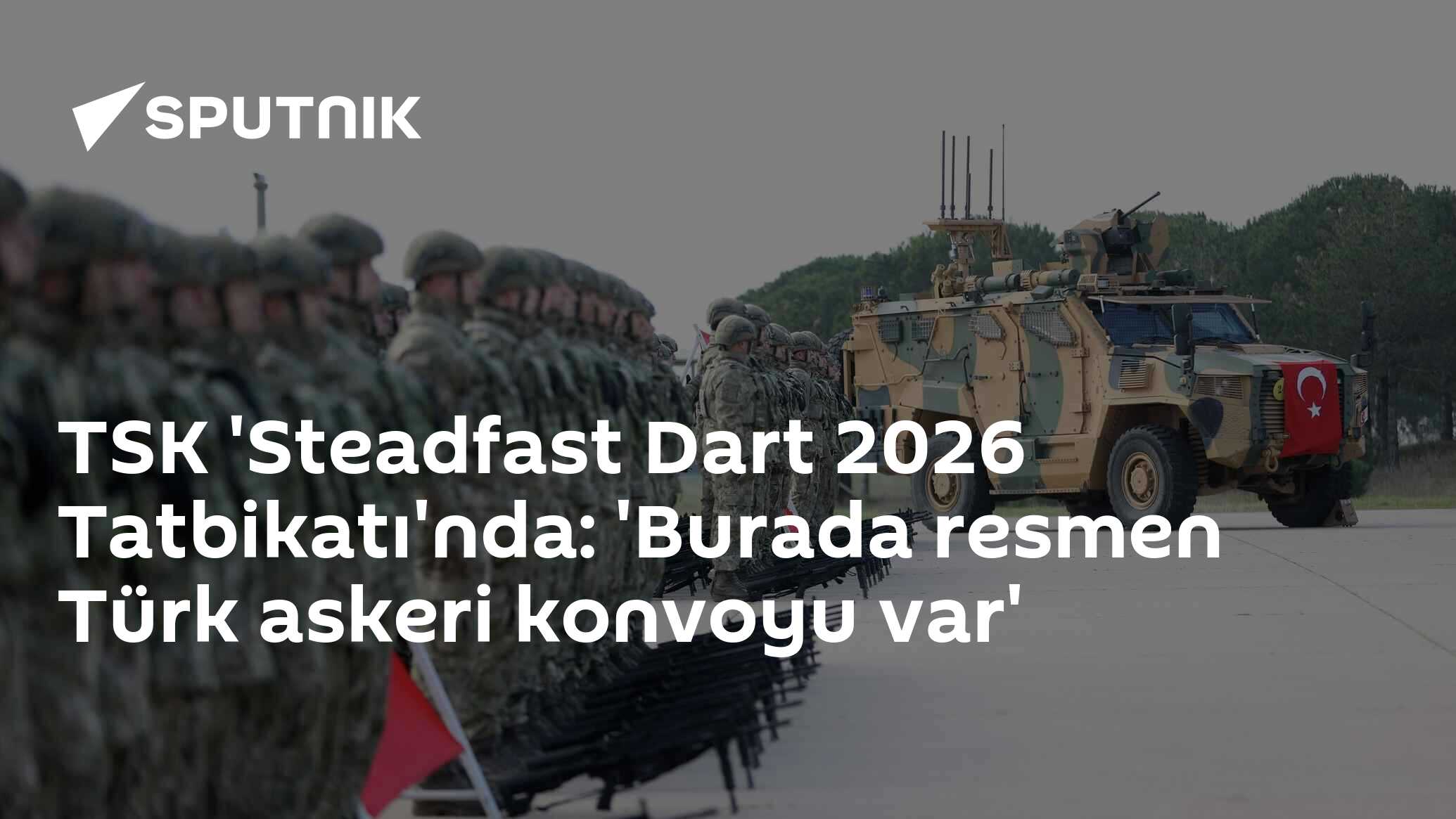 TSK 'Steadfast Dart 2026' Tatbikitinde Türk Konvoyu Göz Atılacak