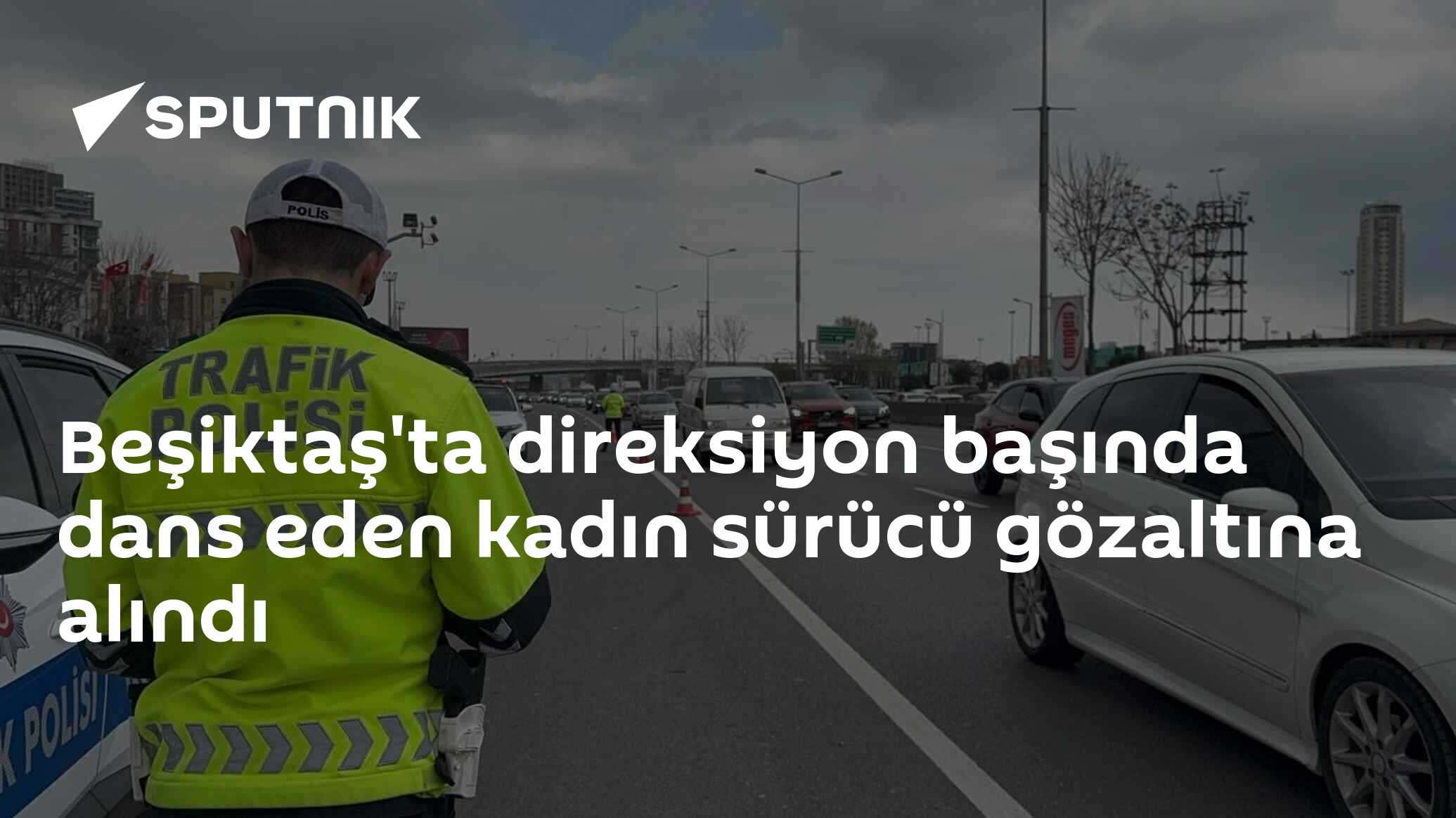 Beşiktaş'ta Direksiyon başında Dans Eden Kadın Sürücü Gözaltına Alındı - Bugün TR