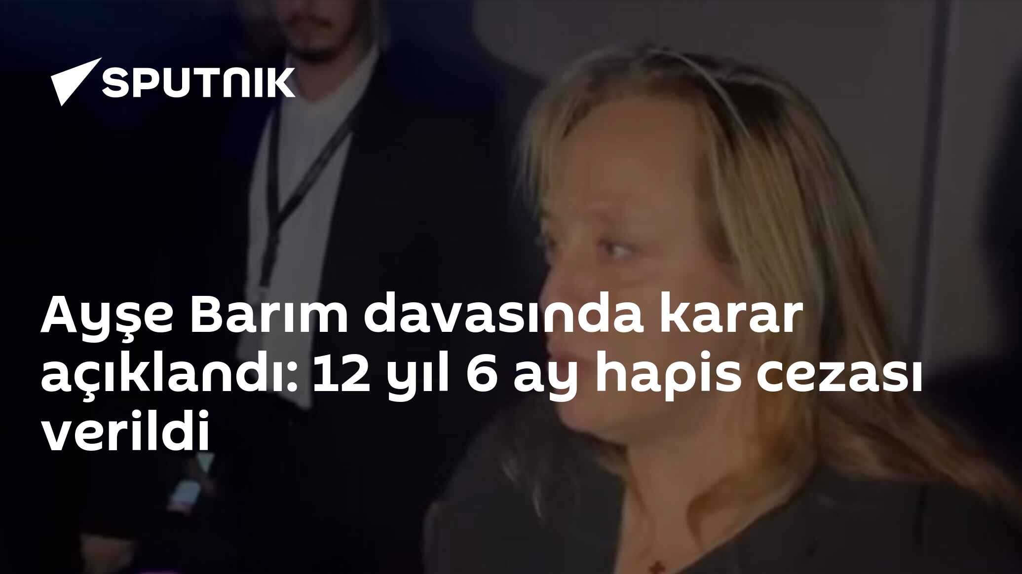 Davasında 12 Yıl ve 6 Ay Hapis Cezası