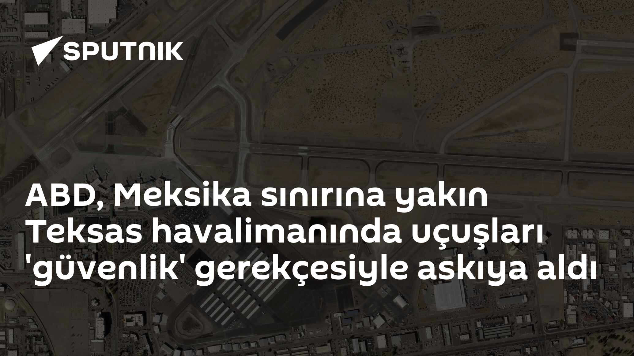 ABD FAA Teksas Havalimanında Uçuflar Askıya Alıyor