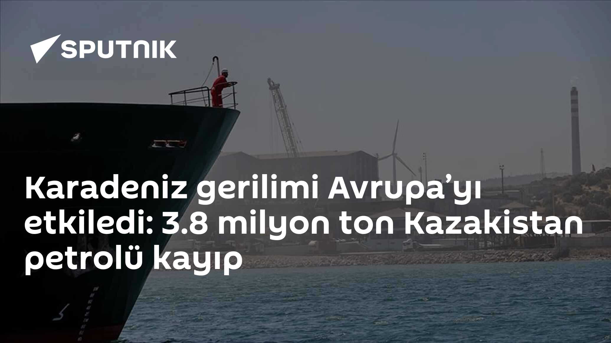 Karadeniz'deki Gerilim: Avrupa'ya Petrol İhracatı Kayıp3.8 Milyon Ton Kazakistan Petrollü Hazır!