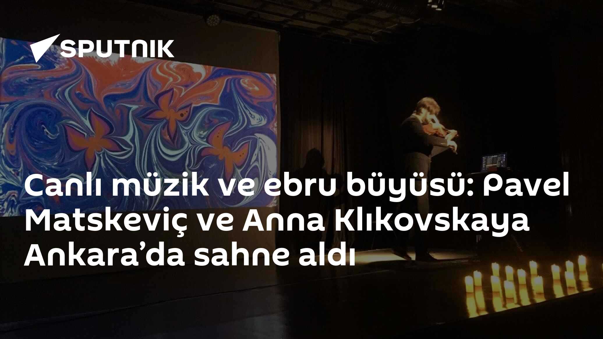 Pavel Matskeviç ve Anna Klıkovskaya'nın Ankara'da canlı performansı