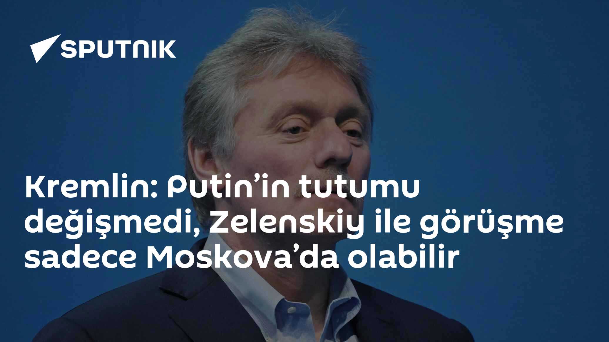 Kremlinden Vladimir Putin'in tutumu değişmedi, Zelenskiy görüşmeyi Moskoda