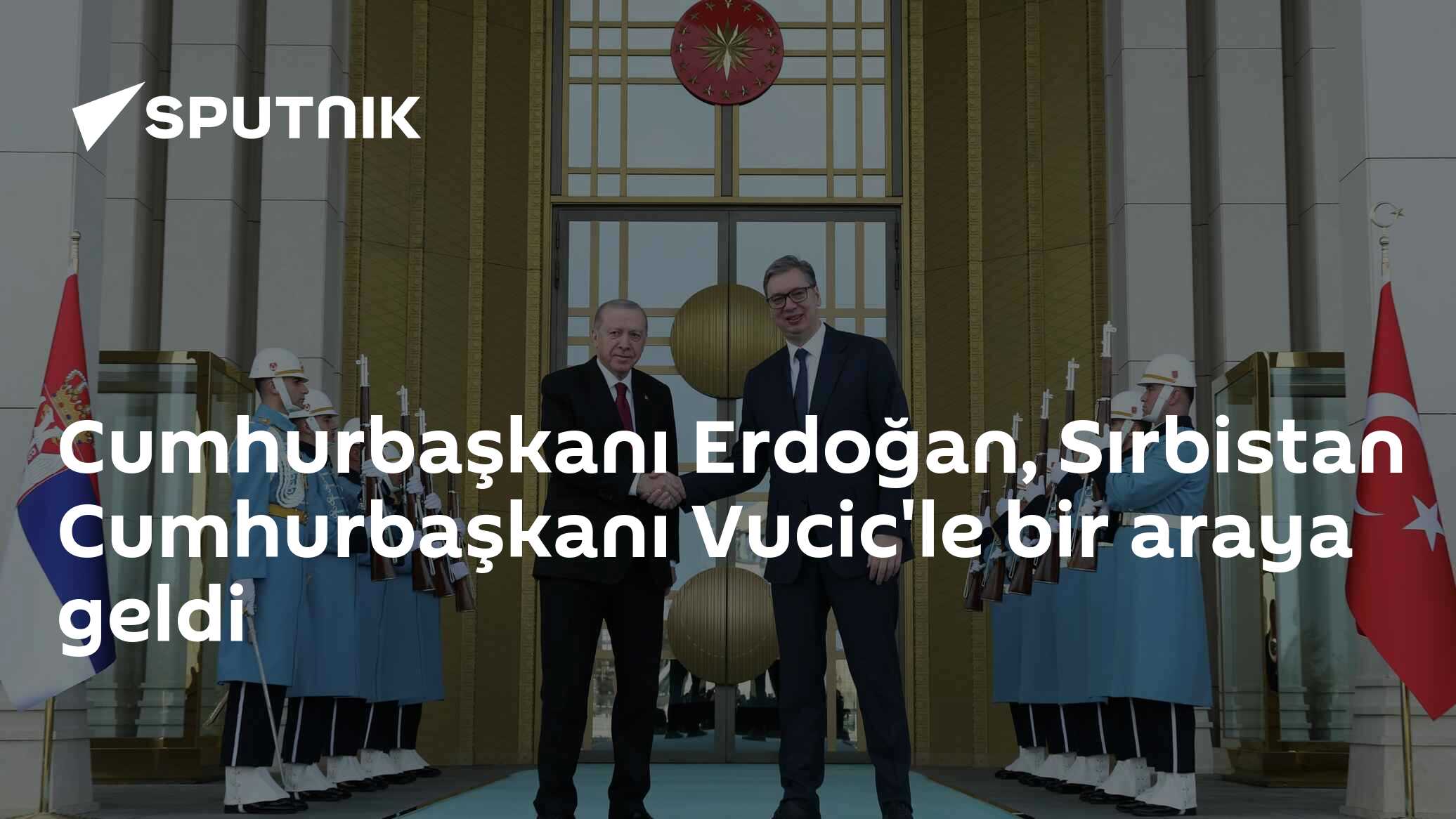 Cumhurbaşkanı Erdoğan ve Sırp Cumhurbaşkanı Vucic'ın Resmi Aralığı - Bugun TR