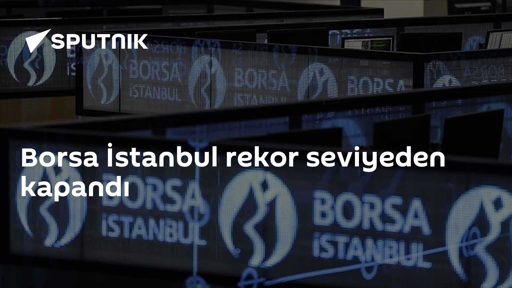 Borsa İstanbul Rekor Kapanma - Bankacılık Sektörü Yeniden Başarım