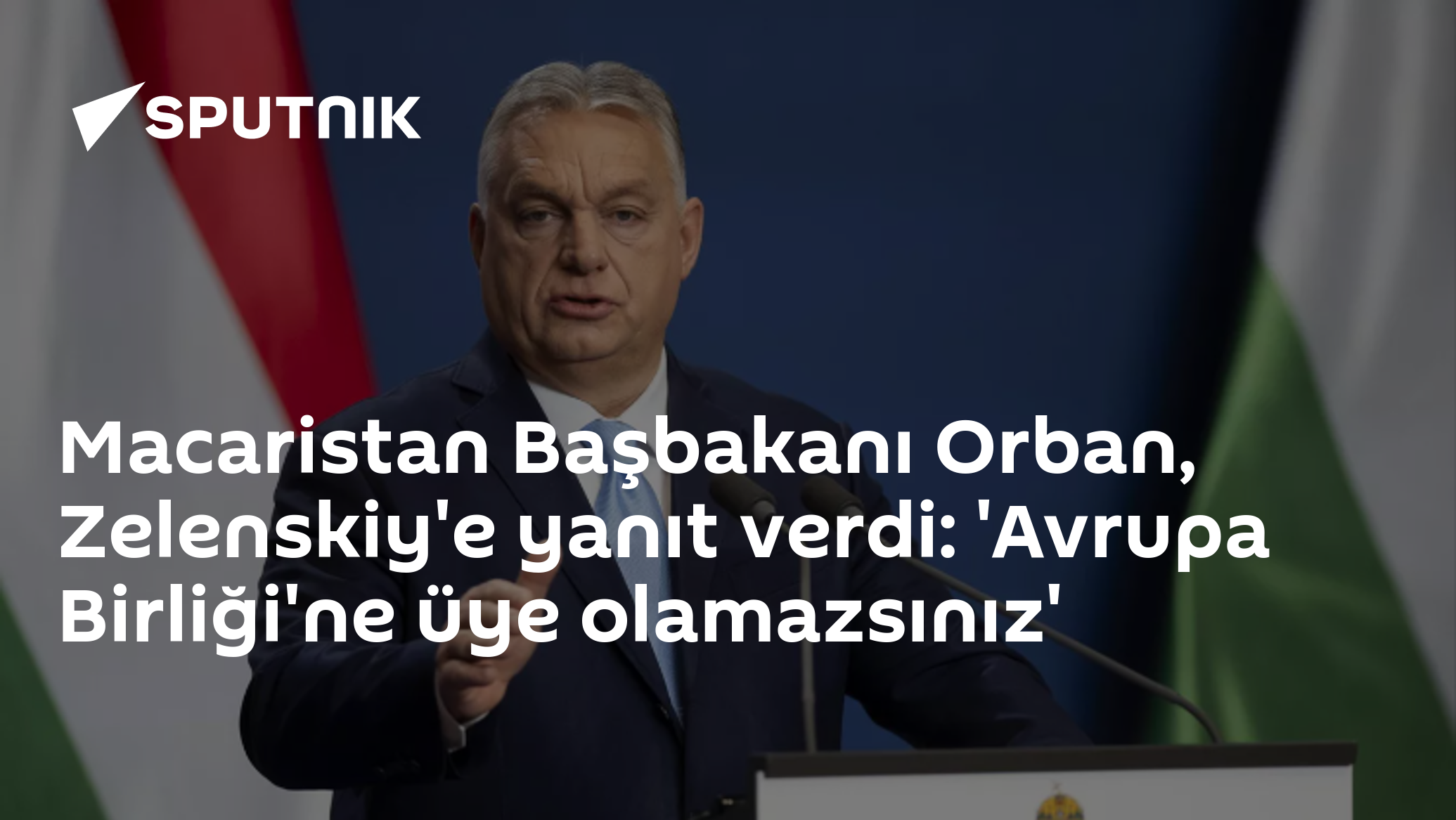 'Avrupa Birliği'nde Yer Bulmak Zor: Macaristan Başbakanı Orban, Zelenskiy'e Yanıt Verdi