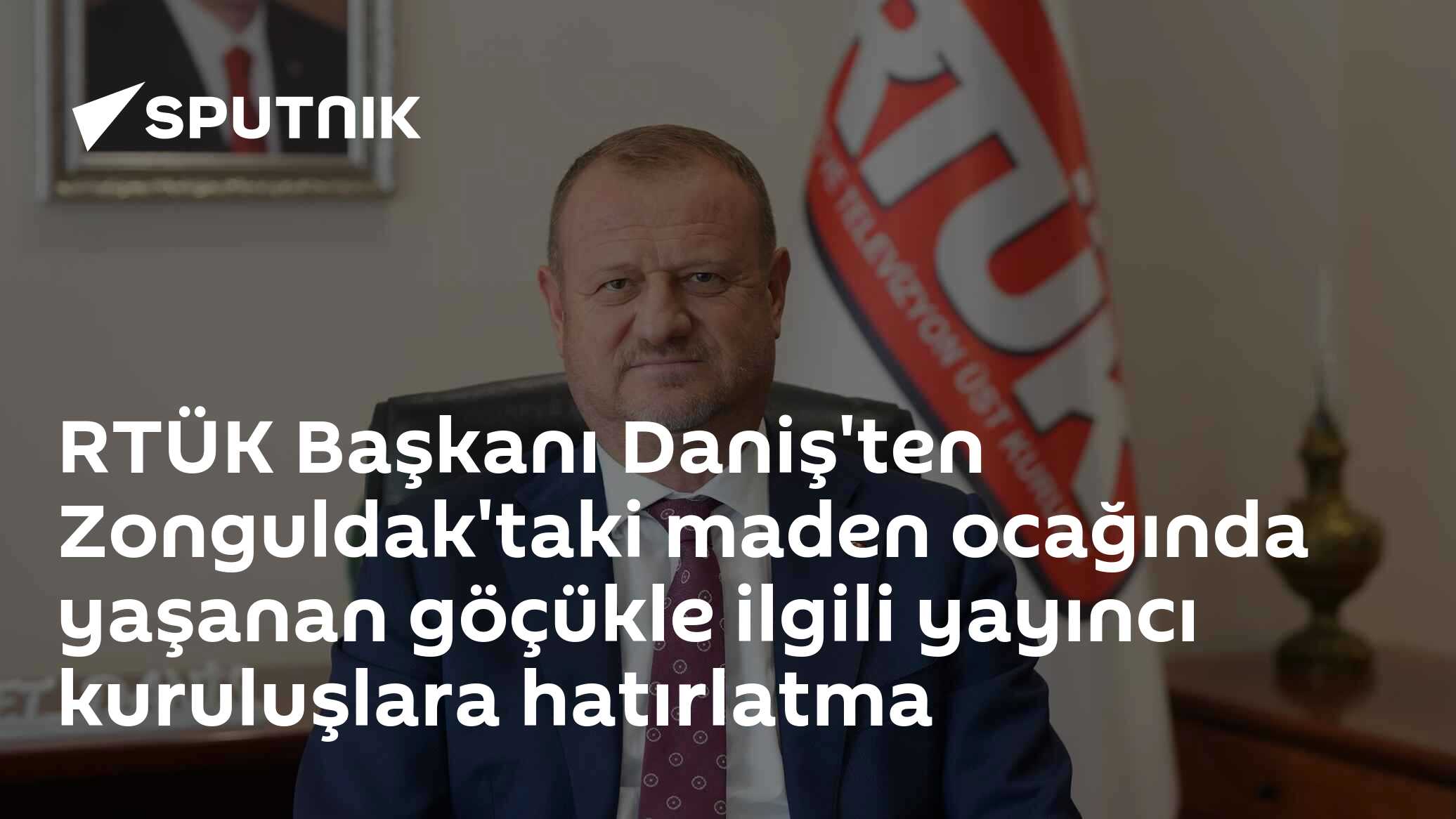RTÜK Başkanı Daniş'ten Zonguldak'taki maden ocağında yaşanan göçükle ilgili yayıncı kuruluşlara hatırlatma