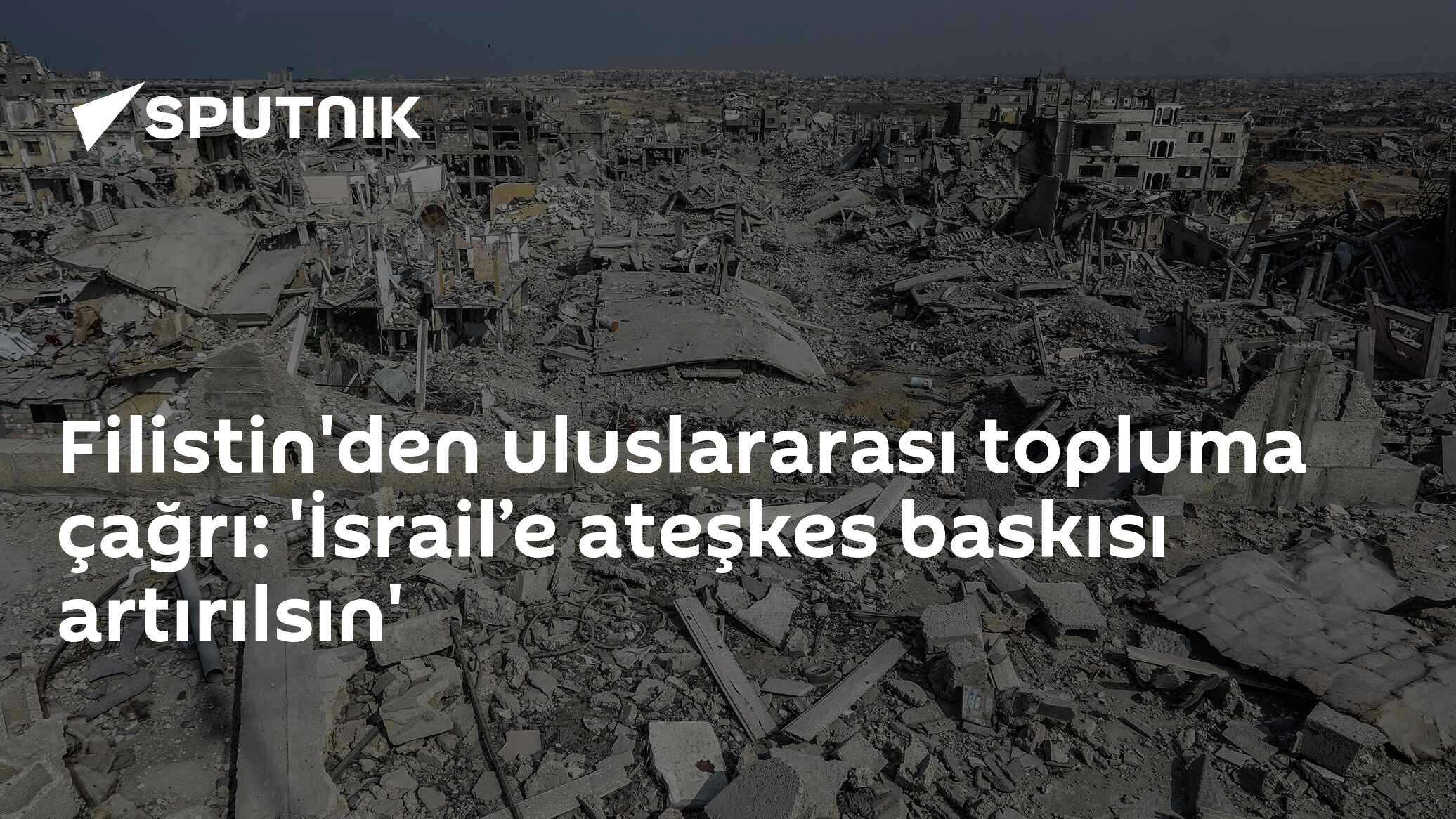 Filistin'den uluslararası topluma çağrı: 'İsrail’e ateşkes baskısı artırılsın'