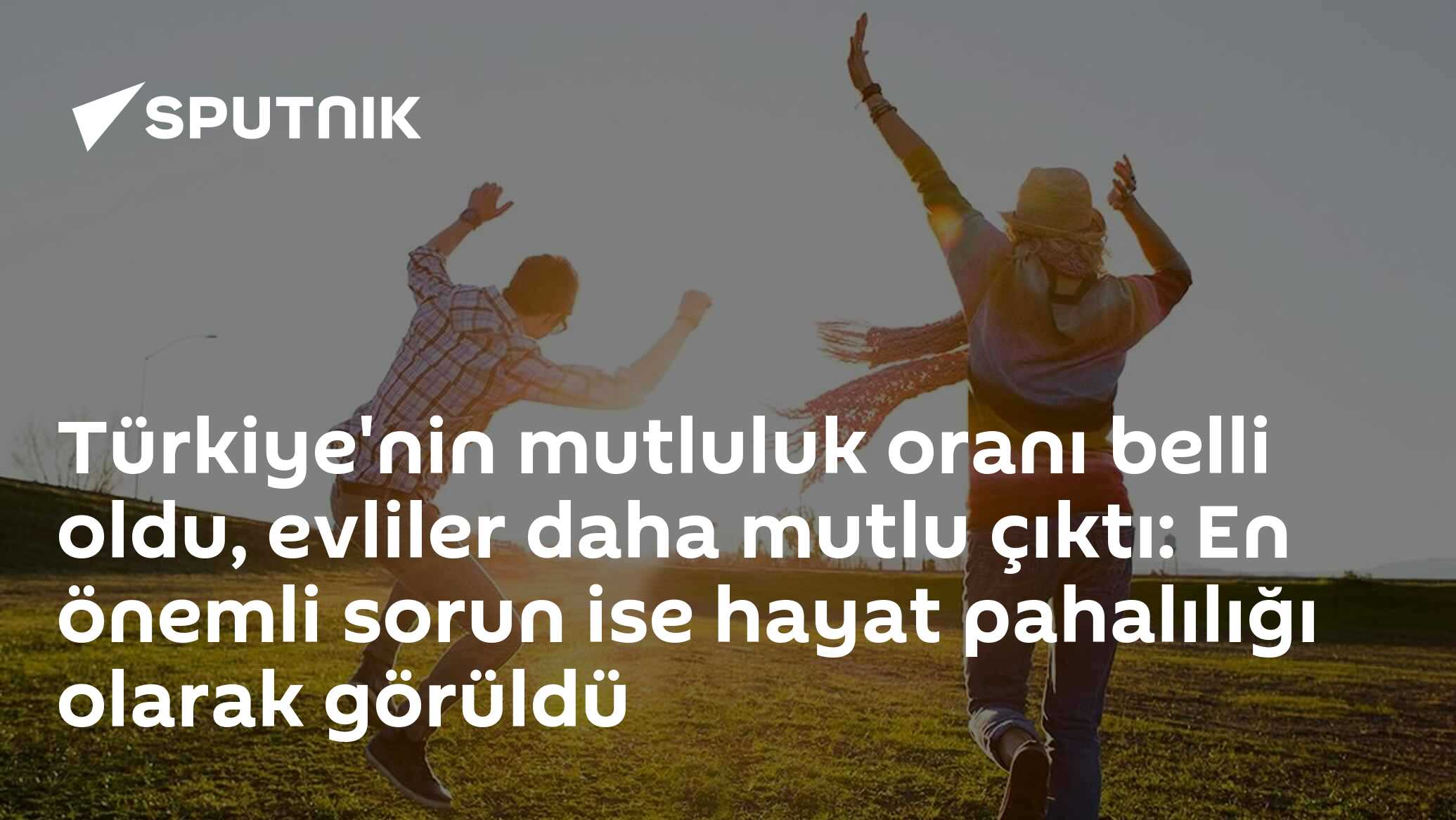 Türkiye'nin mutluluk oranı belli oldu, evliler daha mutlu çıktı: En önemli sorun ise hayat pahalılığı olarak görüldü