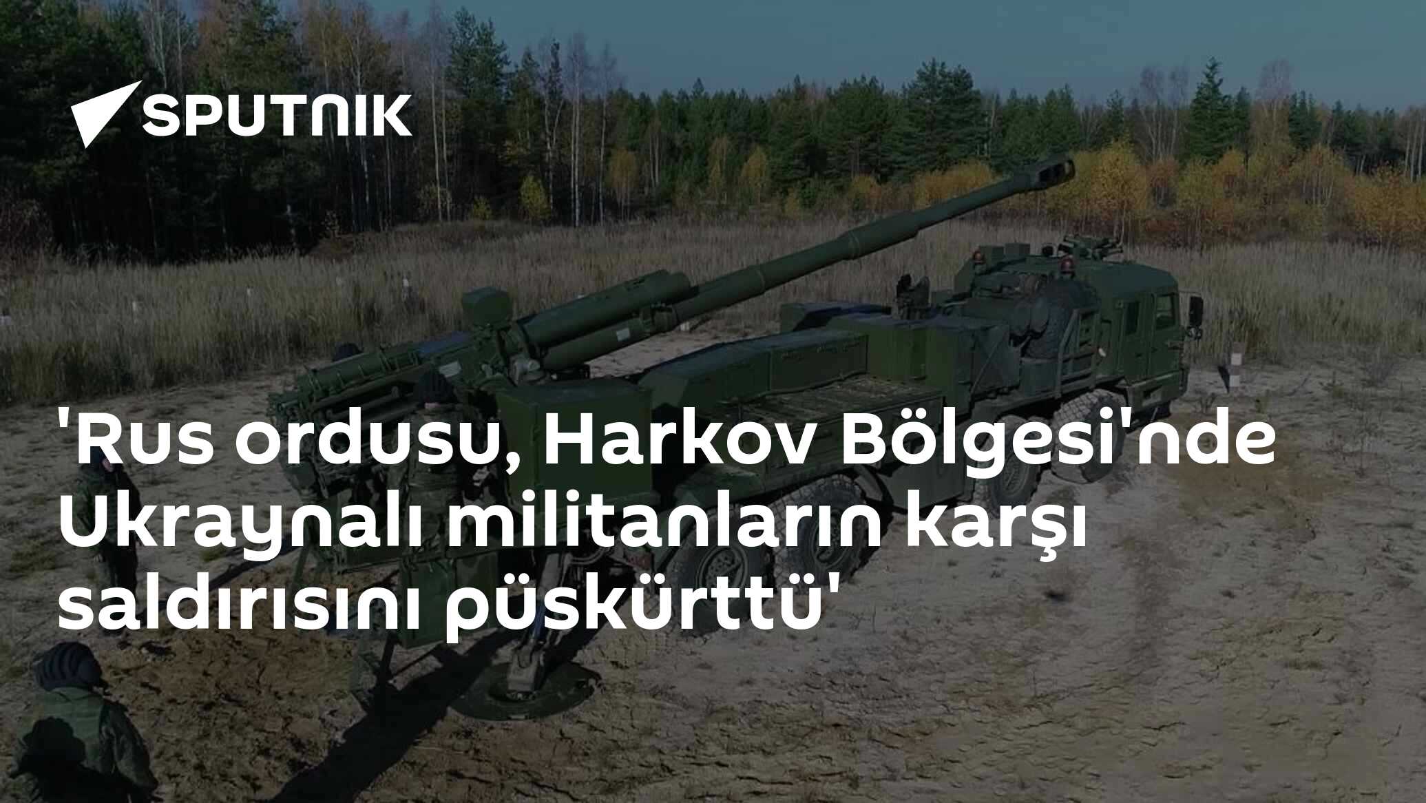 'Rus ordusu, Harkov Bölgesi'nde Ukraynalı militanların karşı saldırısını püskürttü'