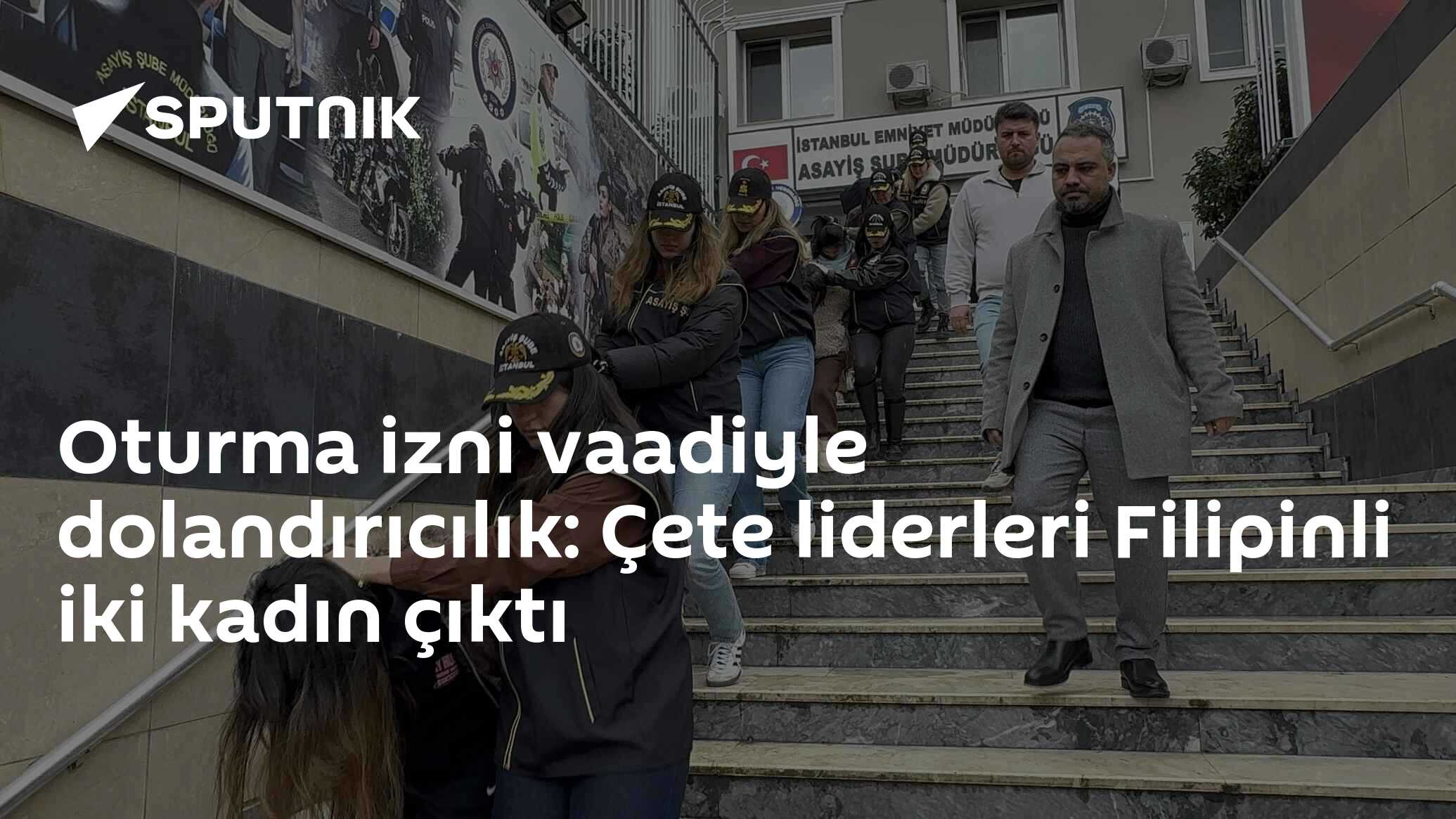 Oturma izni vaadiyle dolandırıcılık: Çete liderleri Filipinli iki kadın çıktı