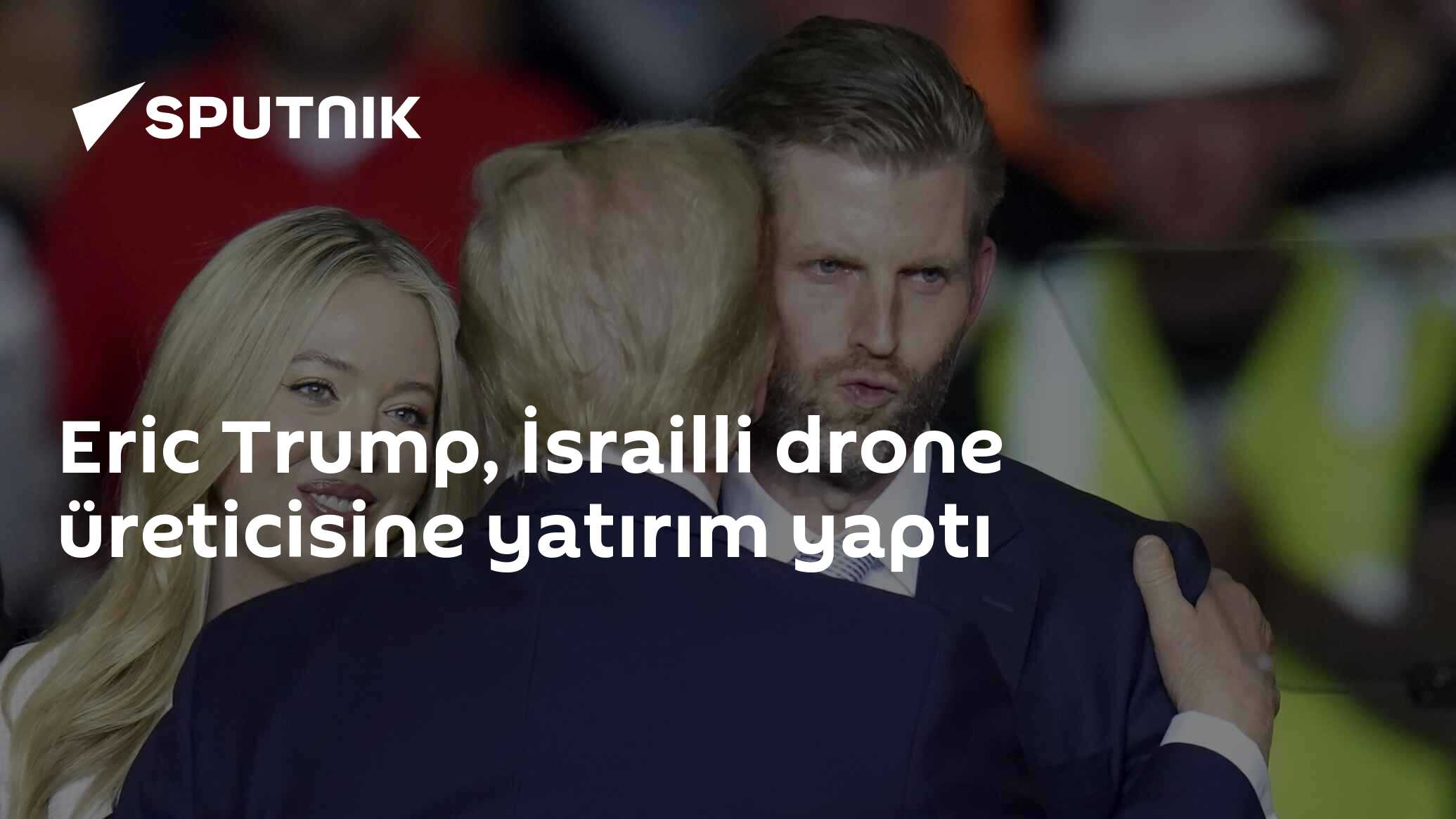Eric Trump, İsrailli drone üreticisine yatırım yaptı