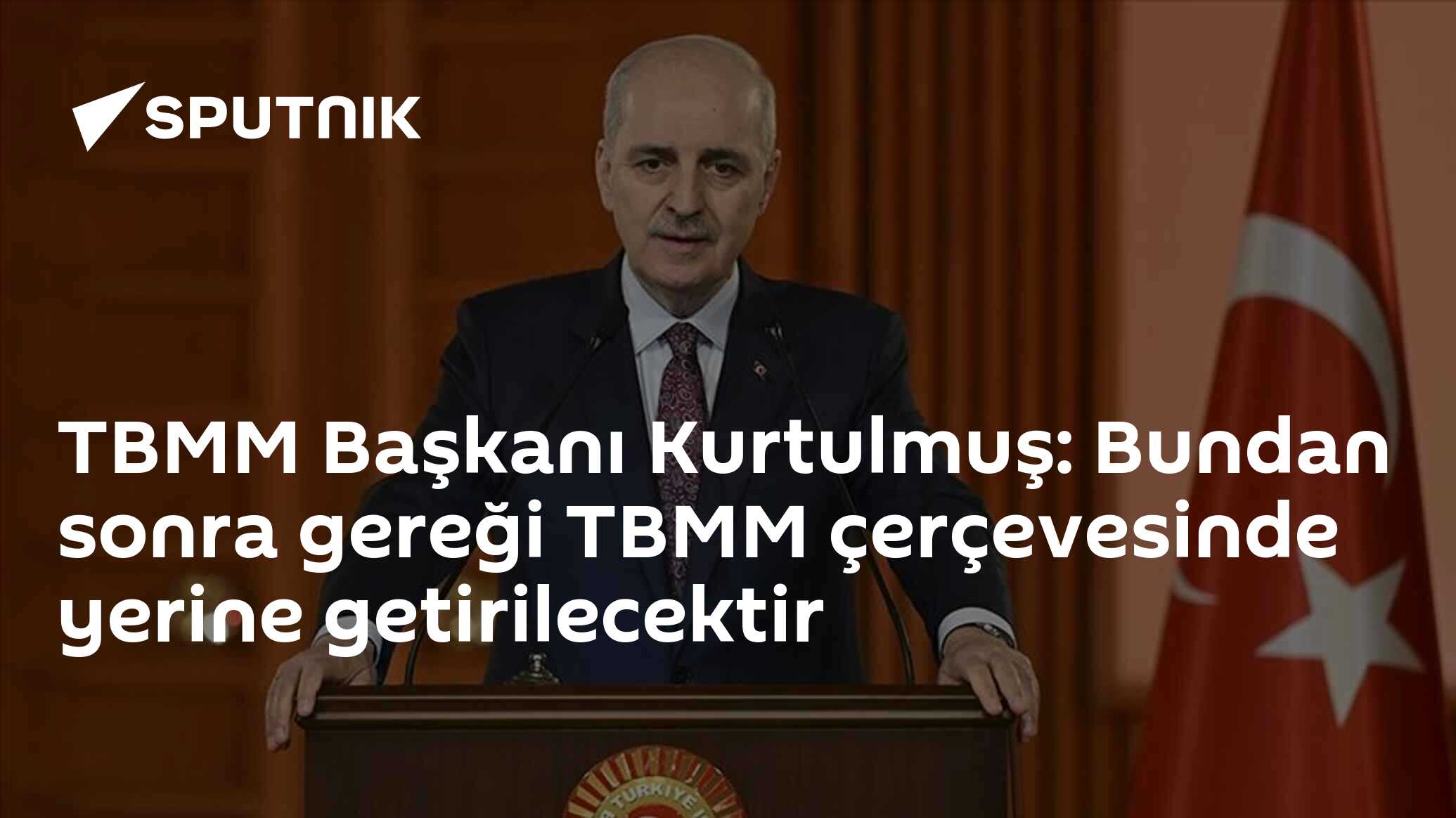 TBMM Başkanı Kurtulmuş: Bundan sonra gereği TBMM çerçevesinde yerine getirilecektir