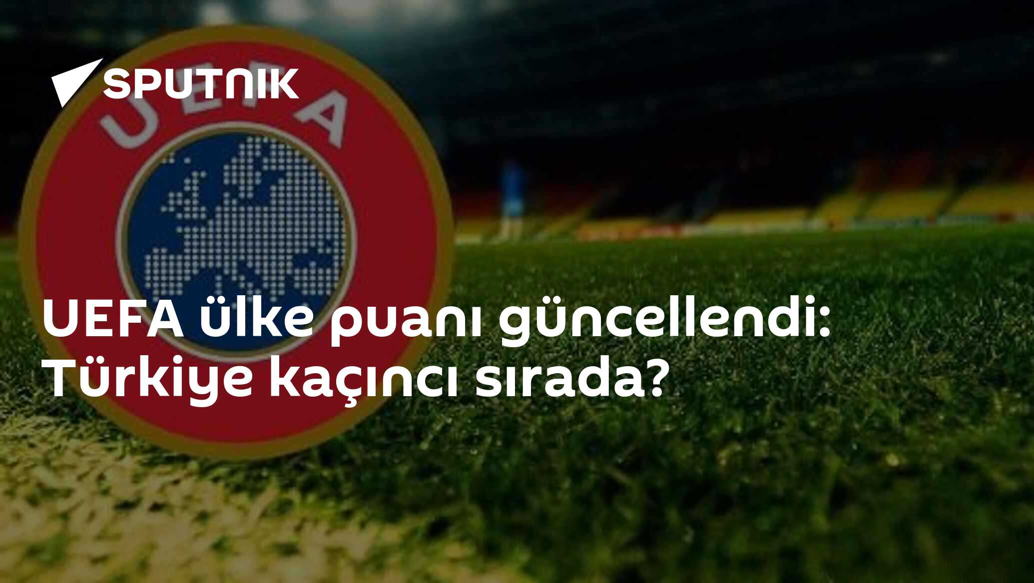 UEFA ülke puanı güncellendi: Türkiye kaçıncı sırada?