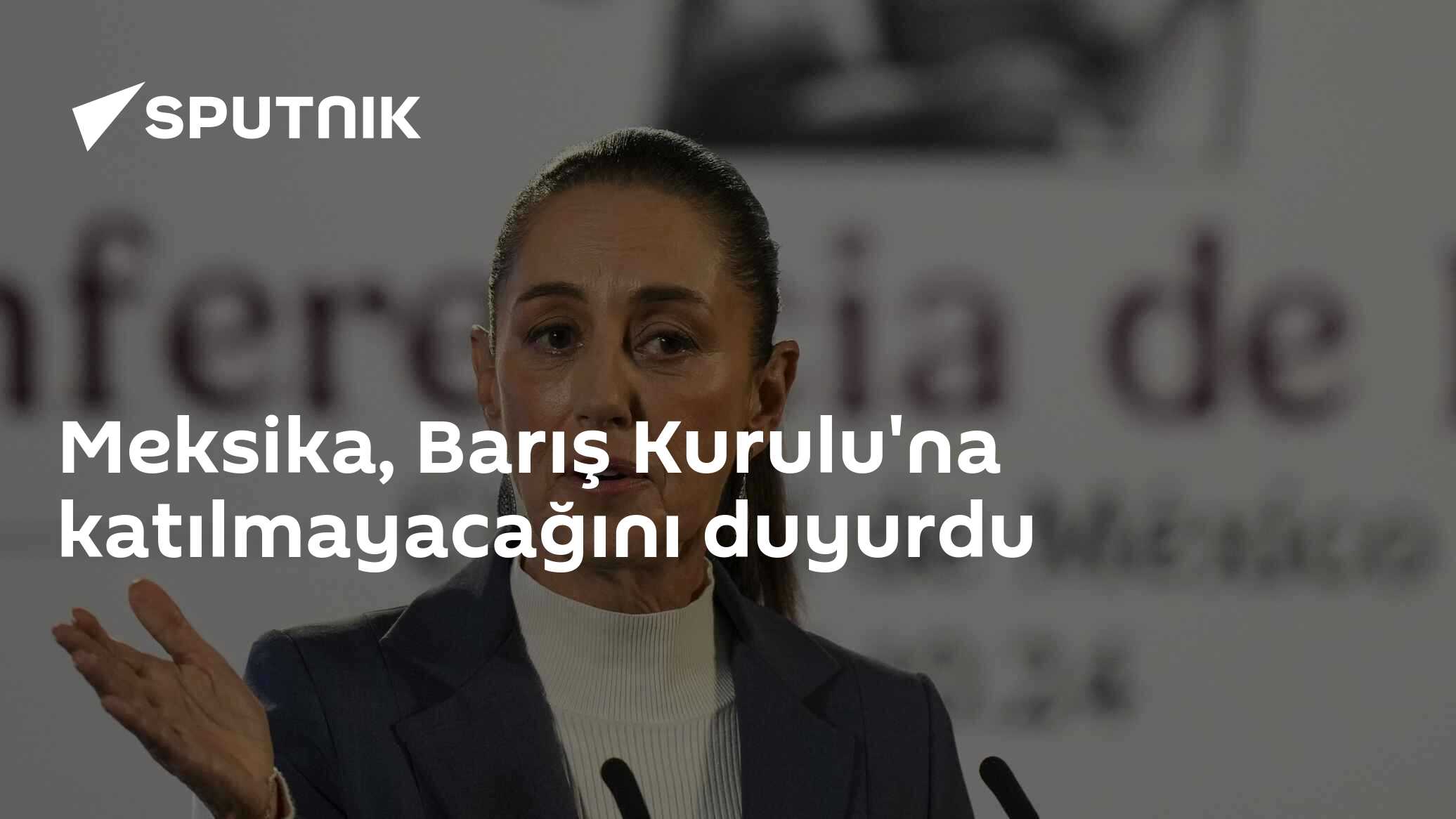 Meksika, Barış Kurulu'na katılmayacağını duyurdu