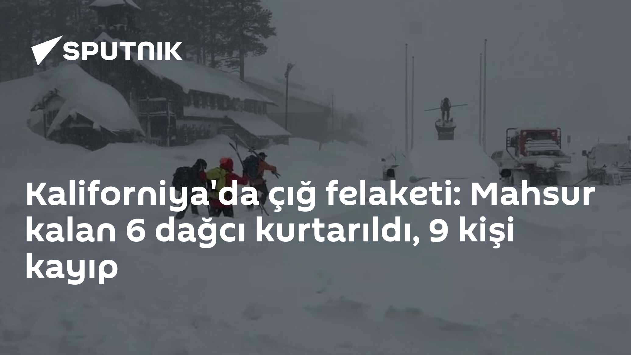 Kaliforniya'da çığ felaketi: 6 dağcı mahsur kaldı, 10 kişi kayıp
