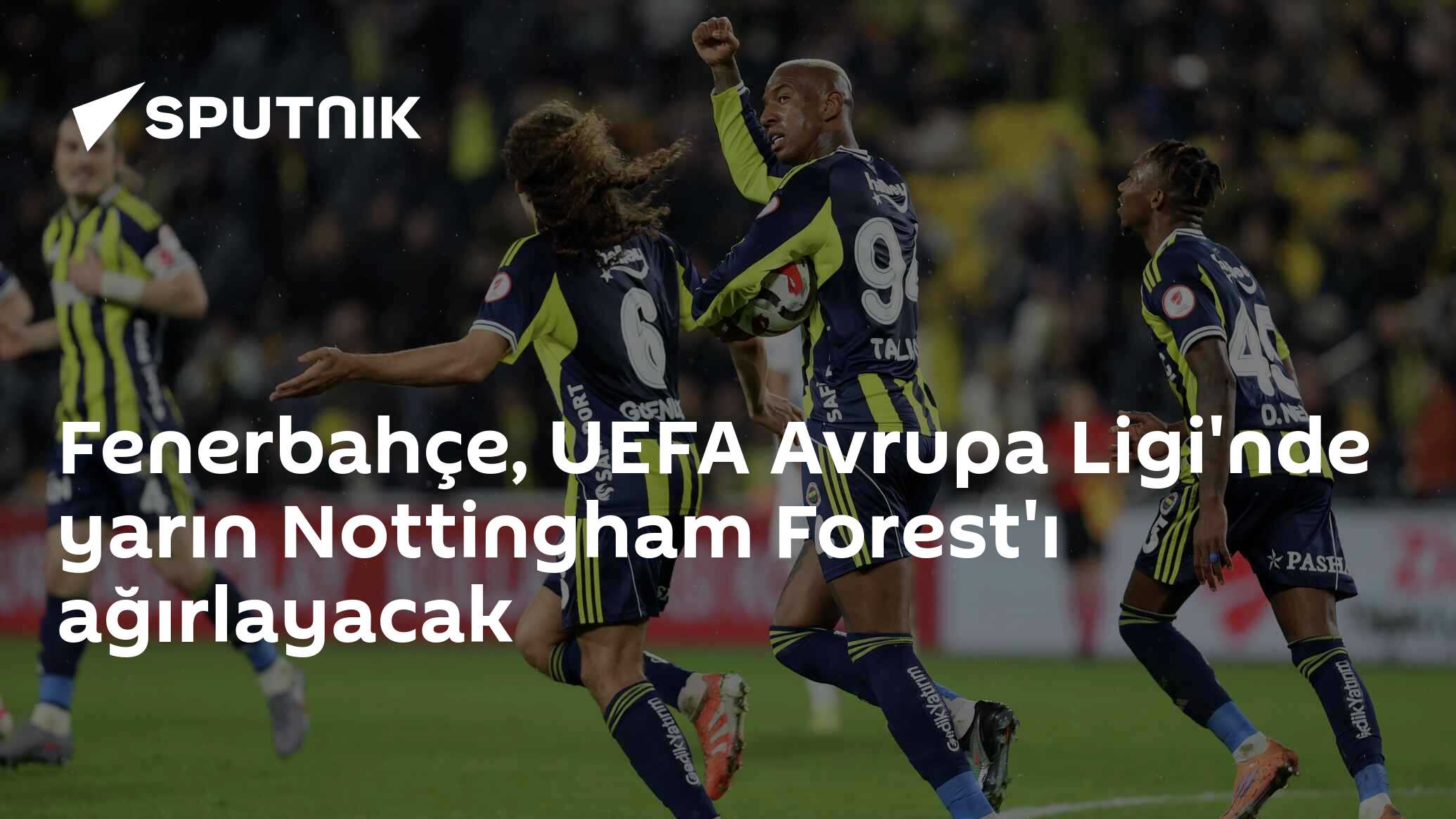 Fenerbahçe, UEFA Avrupa Ligi'nde yarın Nottingham Forest'ı ağırlayacak