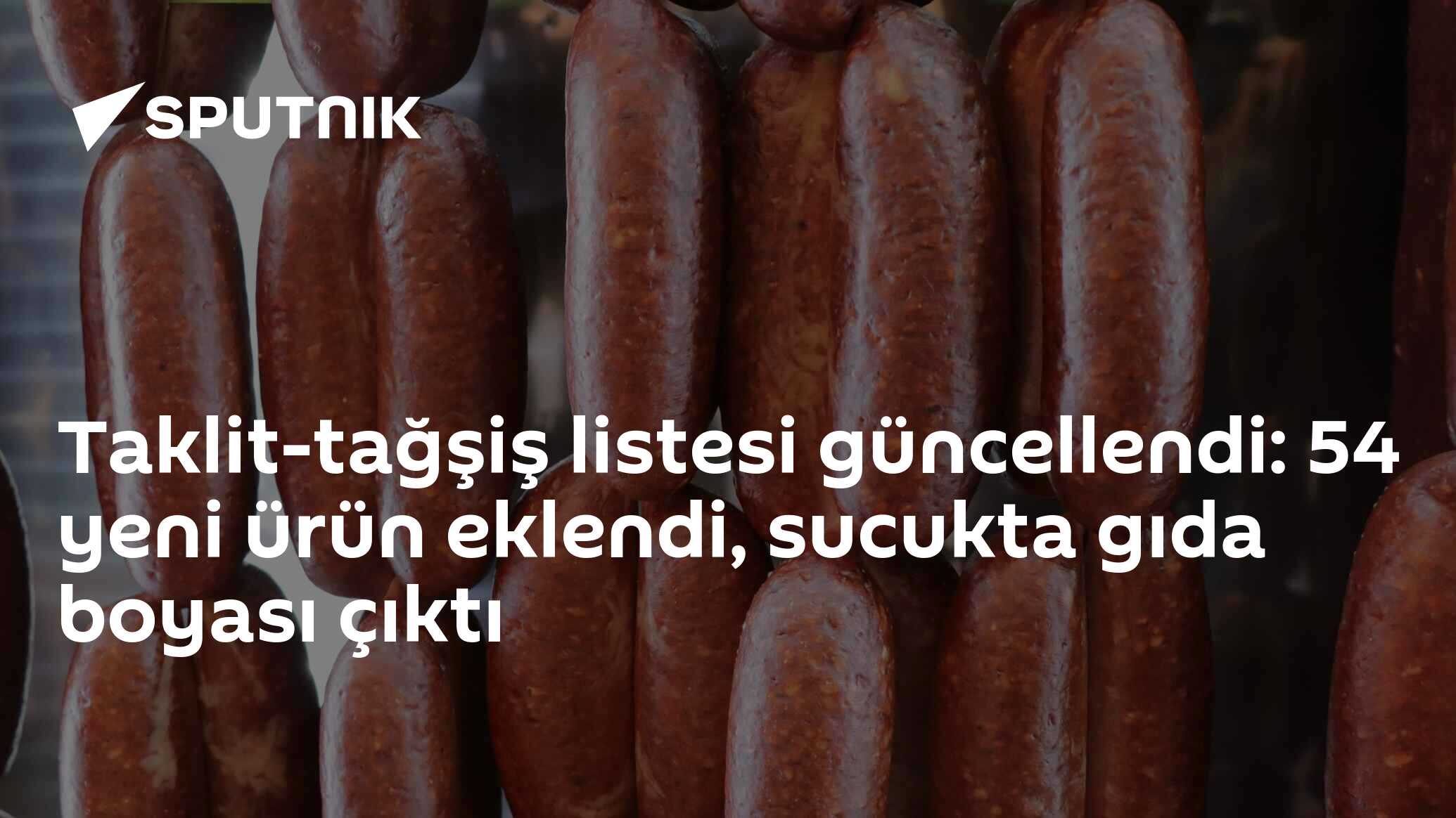 Taklit-tağşiş listesi güncellendi: 54 yeni ürün eklendi, sucukta gıda boyası çıktı