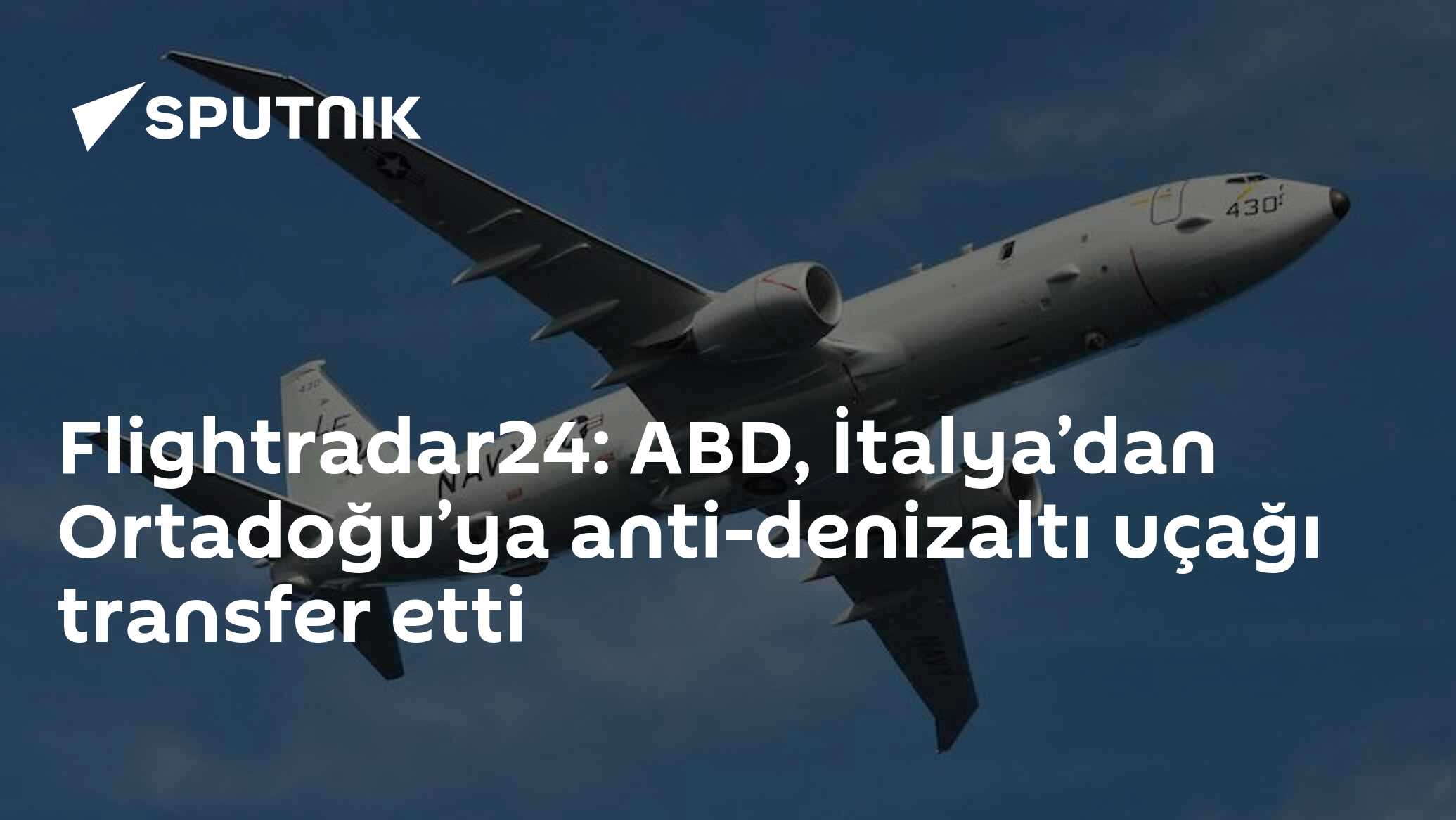 Flightradar24: ABD, İtalya’dan Ortadoğu’ya anti-denizaltı uçağı transfer ediyor