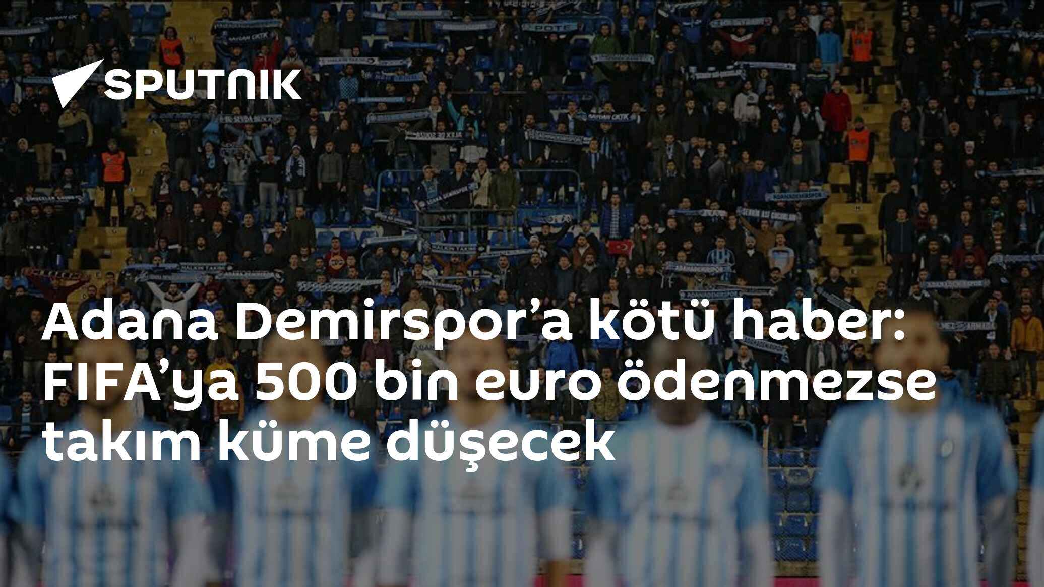 Adana Demirspor’a kötü haber: FIFA’ya 500 bin euro ödenmezse küme düşecek