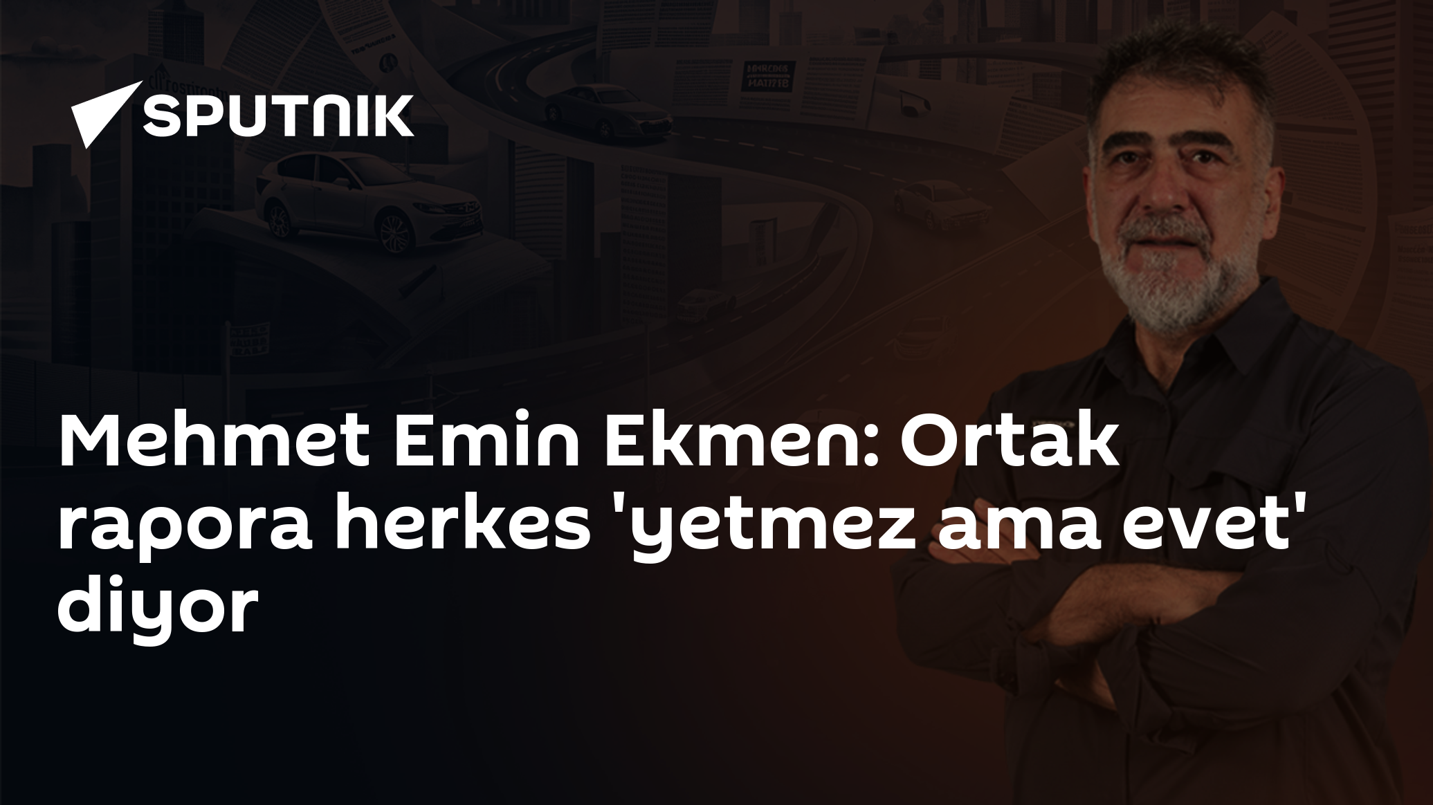 Mehmet Emin Ekmen: Ortak rapora herkes 'yetmez ama evet' diyor