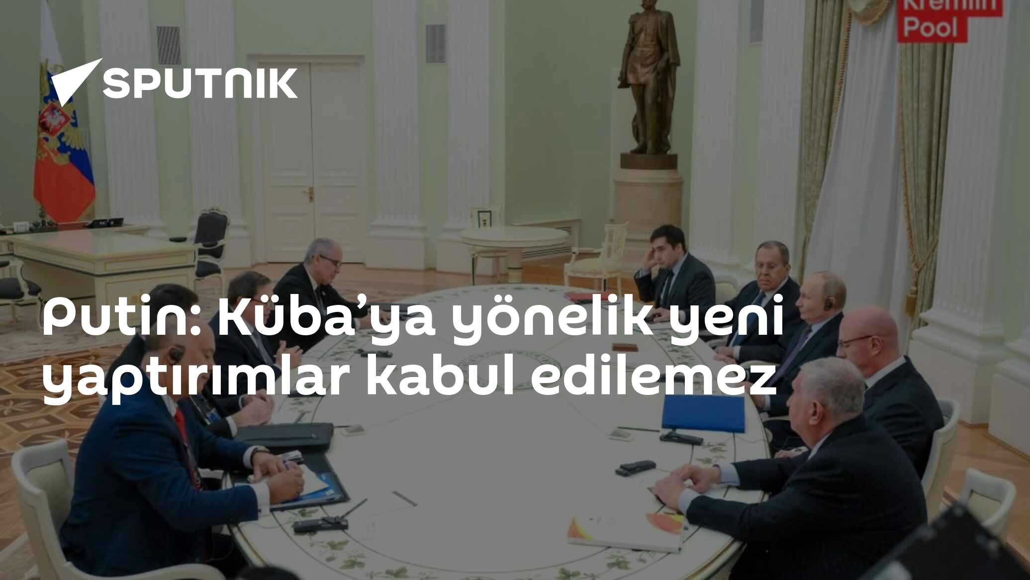 Putin: Küba’ya yönelik yeni yaptırımlar kabul edilemez