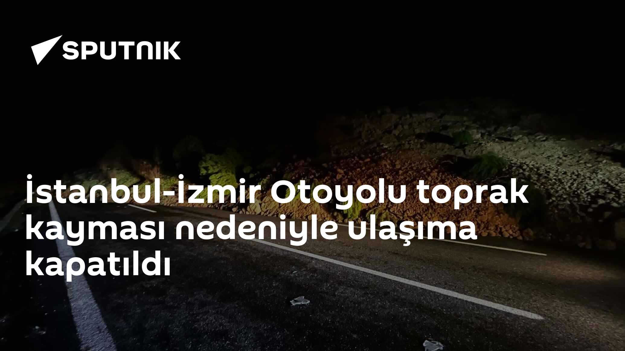 İstanbul-İzmir Otoyolu toprak kayması nedeniyle ulaşıma kapatıldı