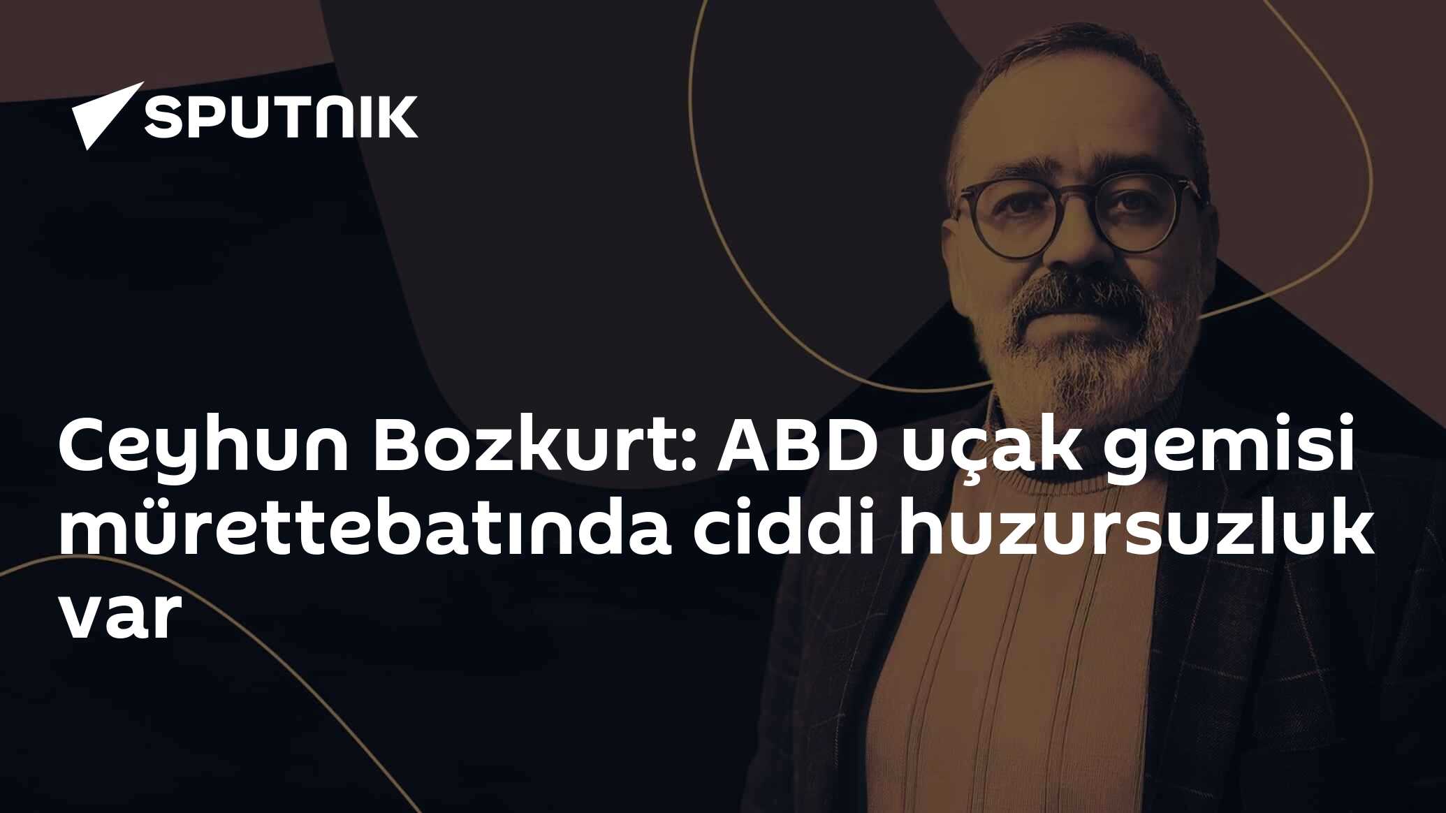 Ceyhun Bozkurt: ABD uçak gemisi mürettebatında ciddi huzursuzluk var