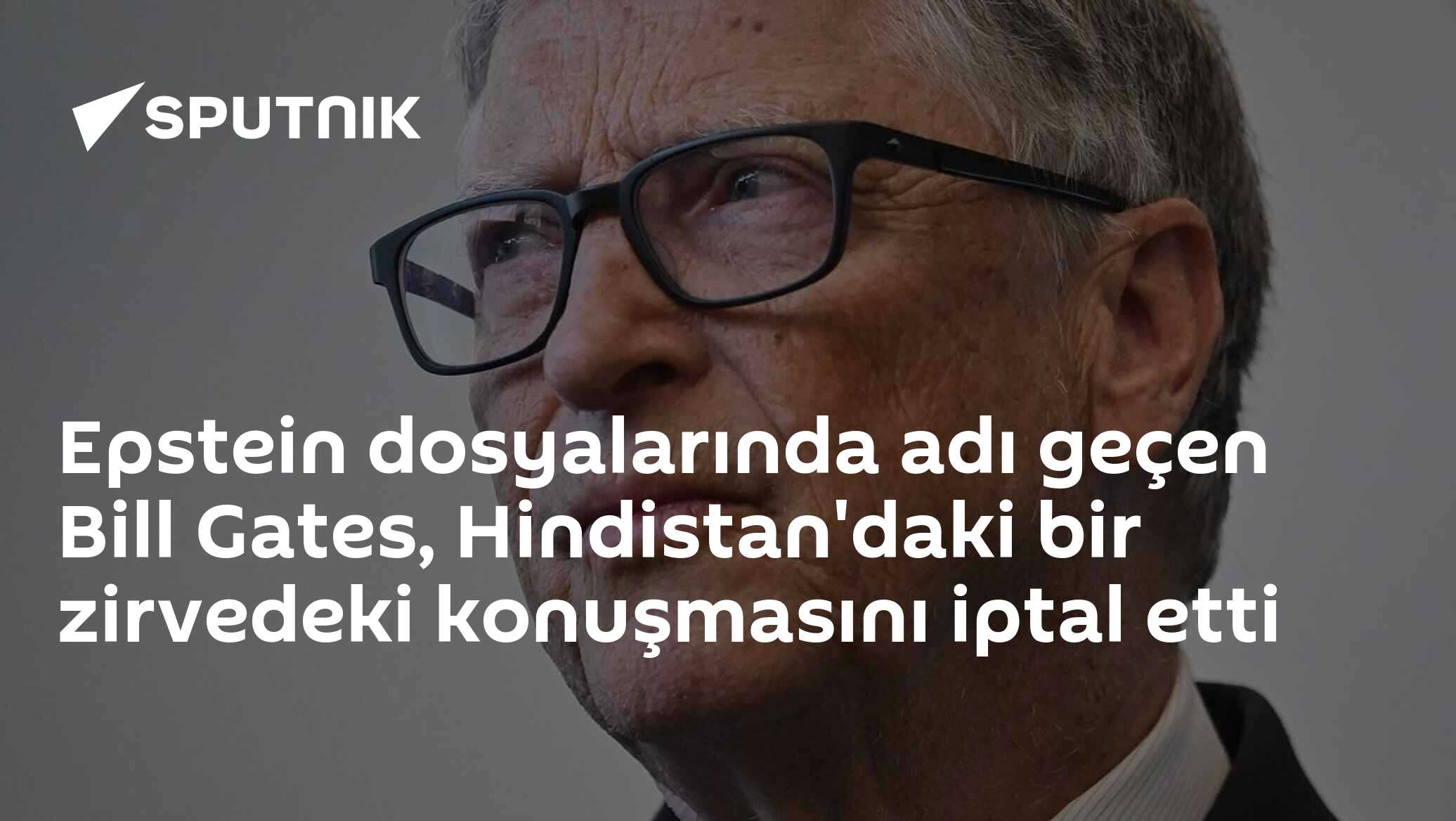 Epstein dosyalarında adı geçen Bill Gates, Hindistan'daki bir zirvedeki konuşmasını iptal etti