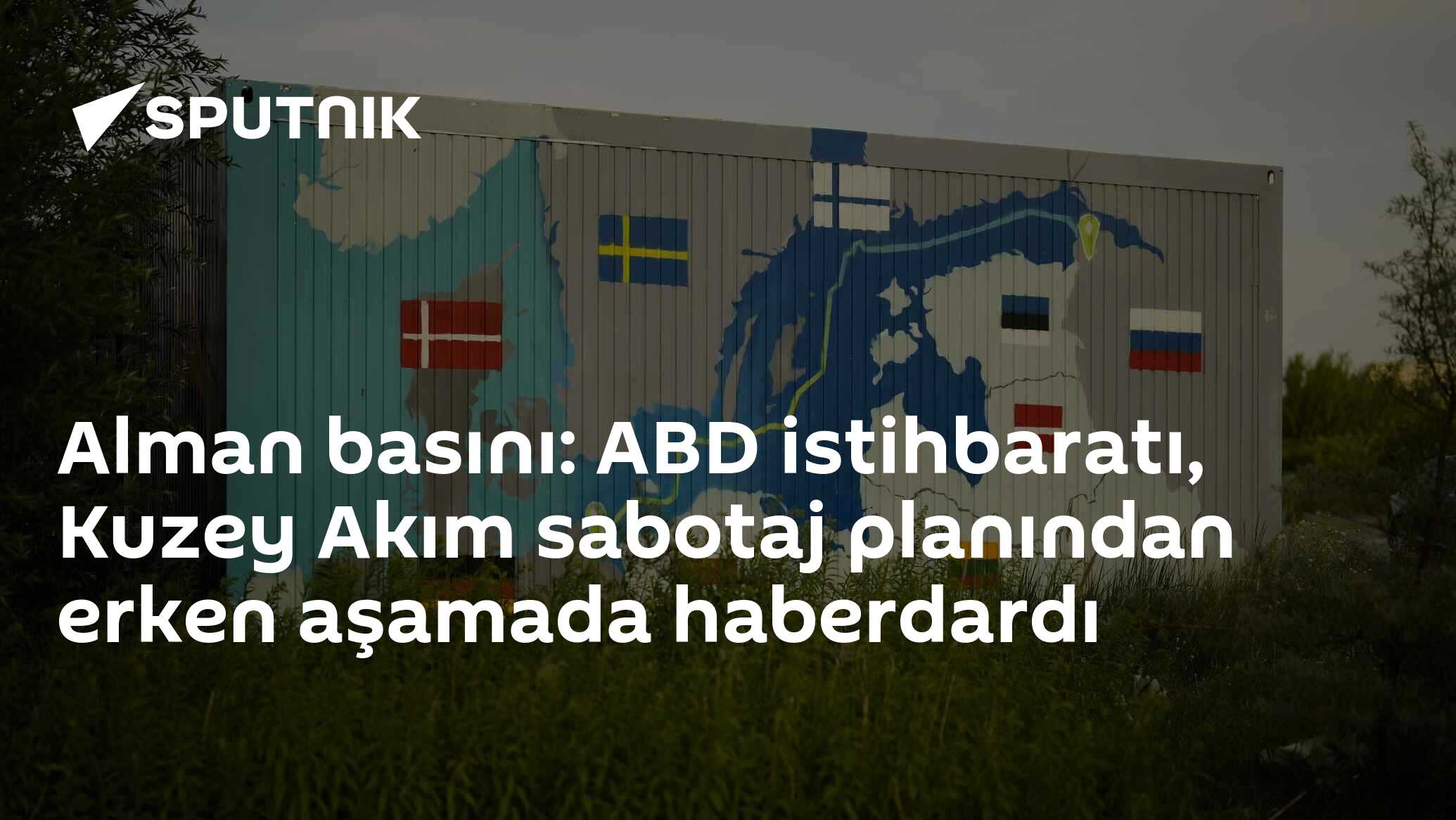 Alman basını: ABD istihbaratı, Kuzey Akım sabotaj planından erken aşamada haberdardı