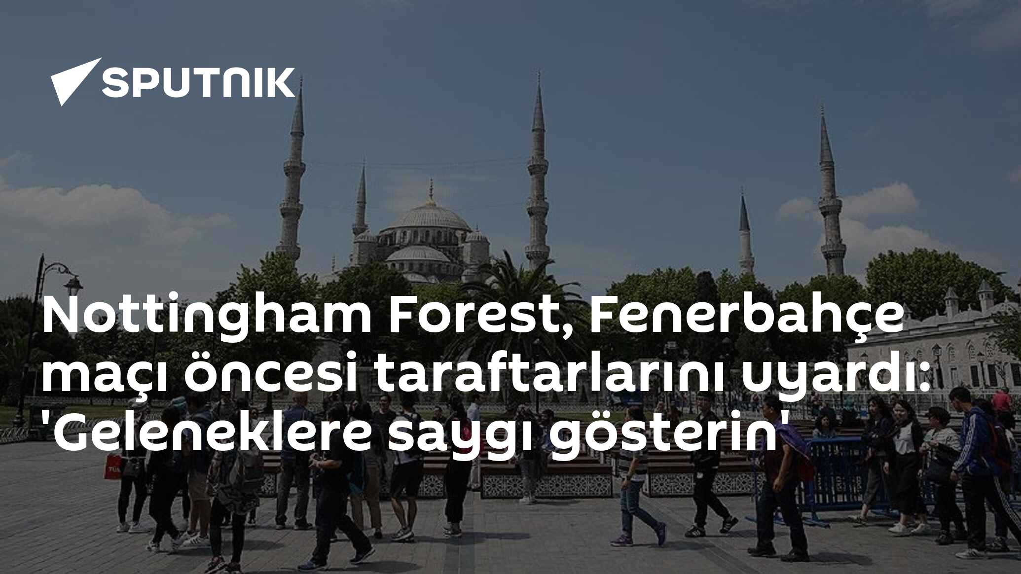 Nottingham Forest, Fenerbahçe maçı öncesi taraftarlarını uyardı: 'Geleneklere saygı gösterin'