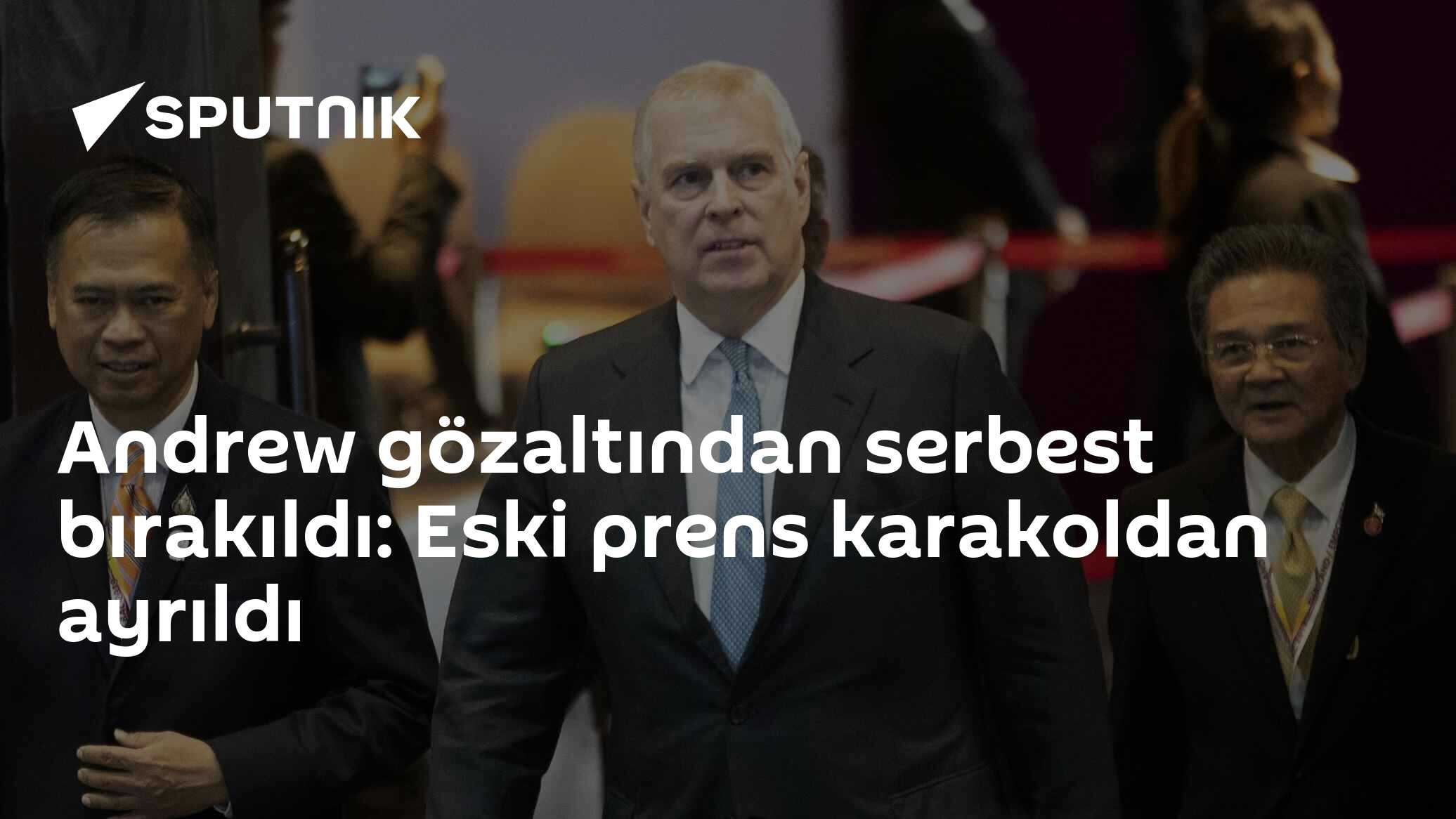 Andrew gözaltından serbest bırakıldı: Eski prens karakoldan ayrıldı