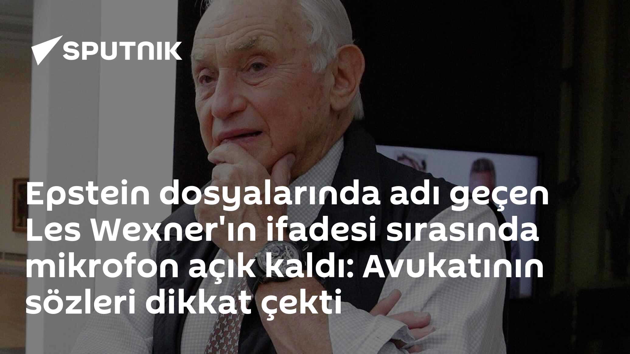 Epstein dosyalarında adı geçen Les Wexner'ın ifadesi sırasında mikrofon açık kaldı: Avukatının sözleri dikkat çekti