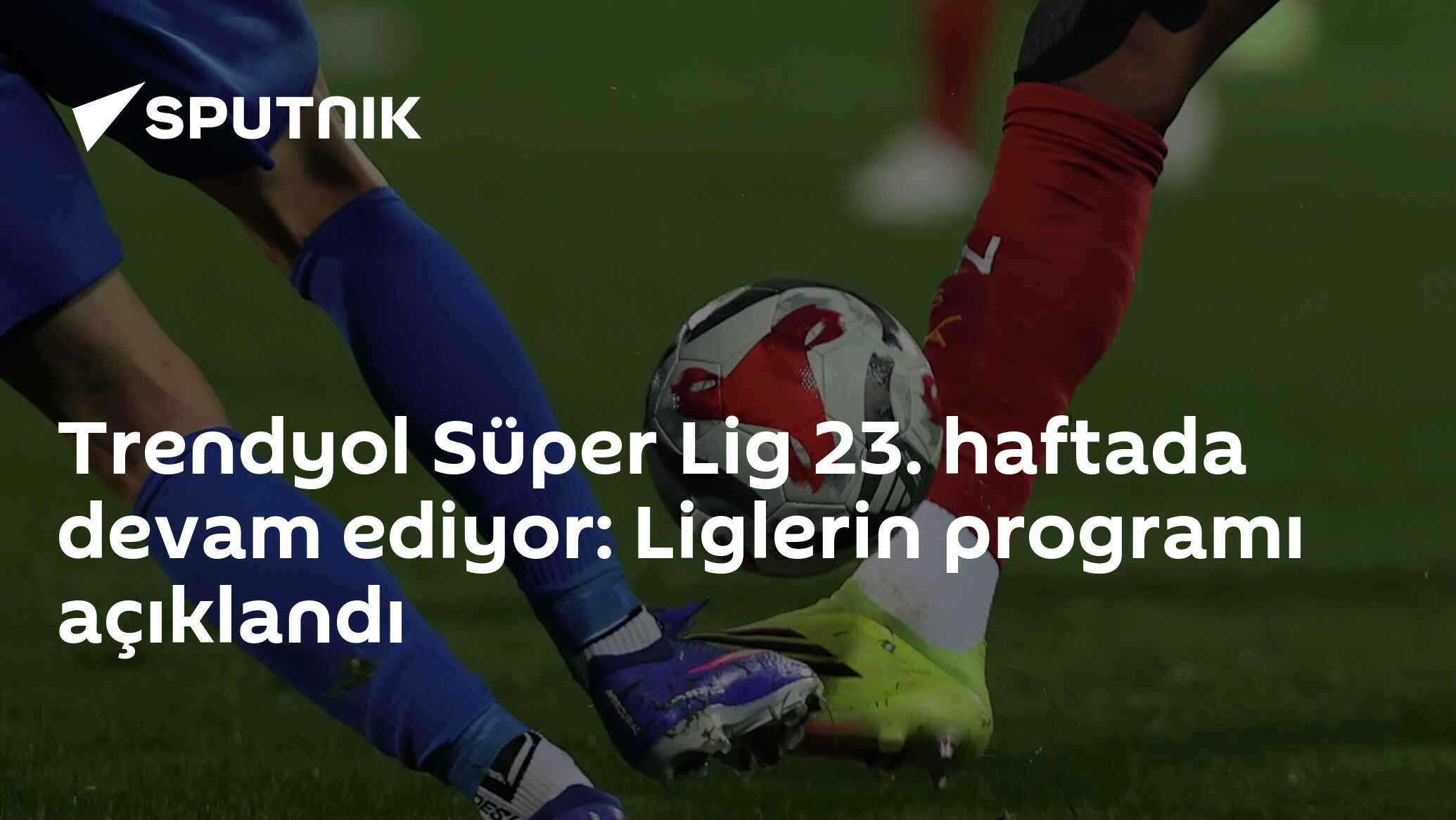 Trendyol Süper Lig 23. haftada devam ediyor: Liglerin programı açıklandı