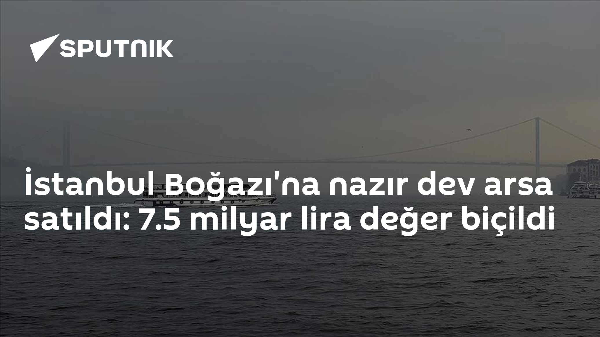 İstanbul Boğazı'na nazır dev arsa satıldı: 7.5 milyar lira değer biçildi